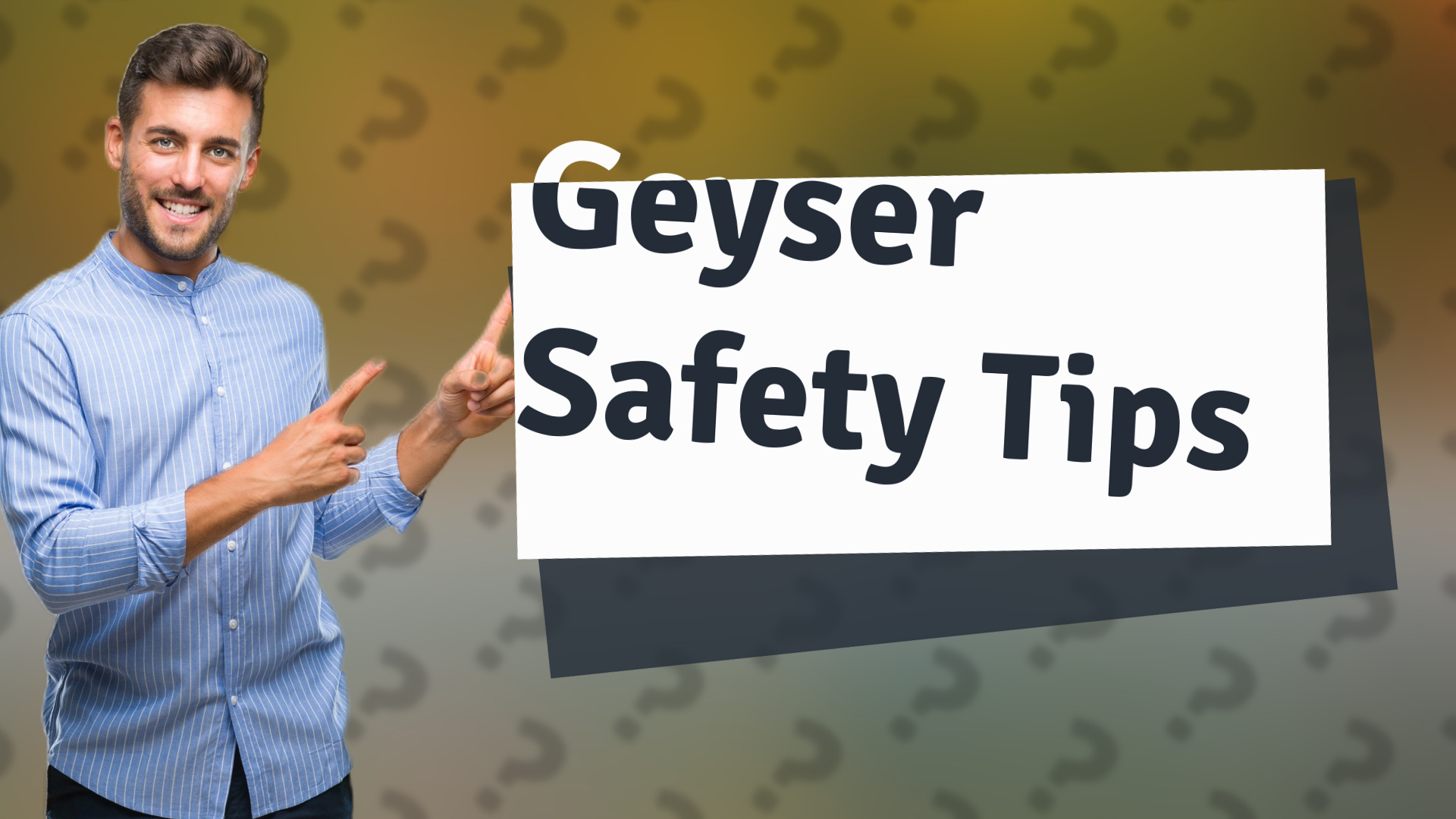 Geyser Safety Tips