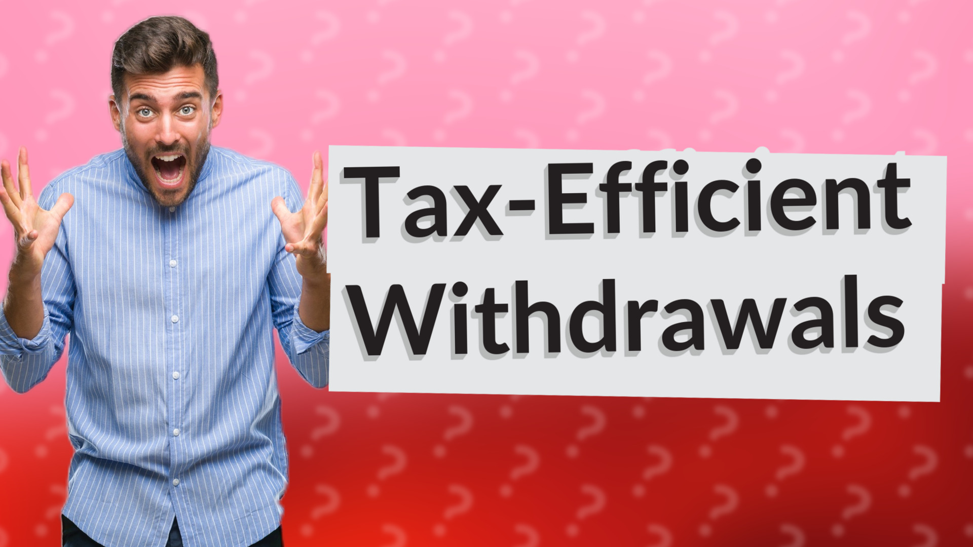 Tax-Efficient Withdrawals