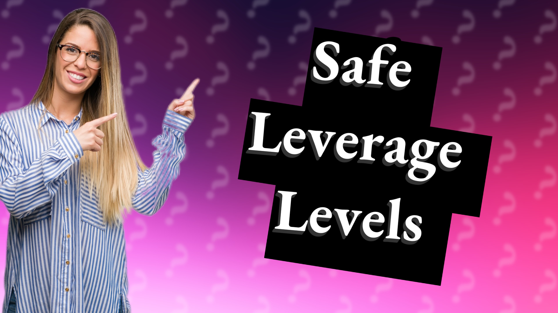 Safe Leverage Levels