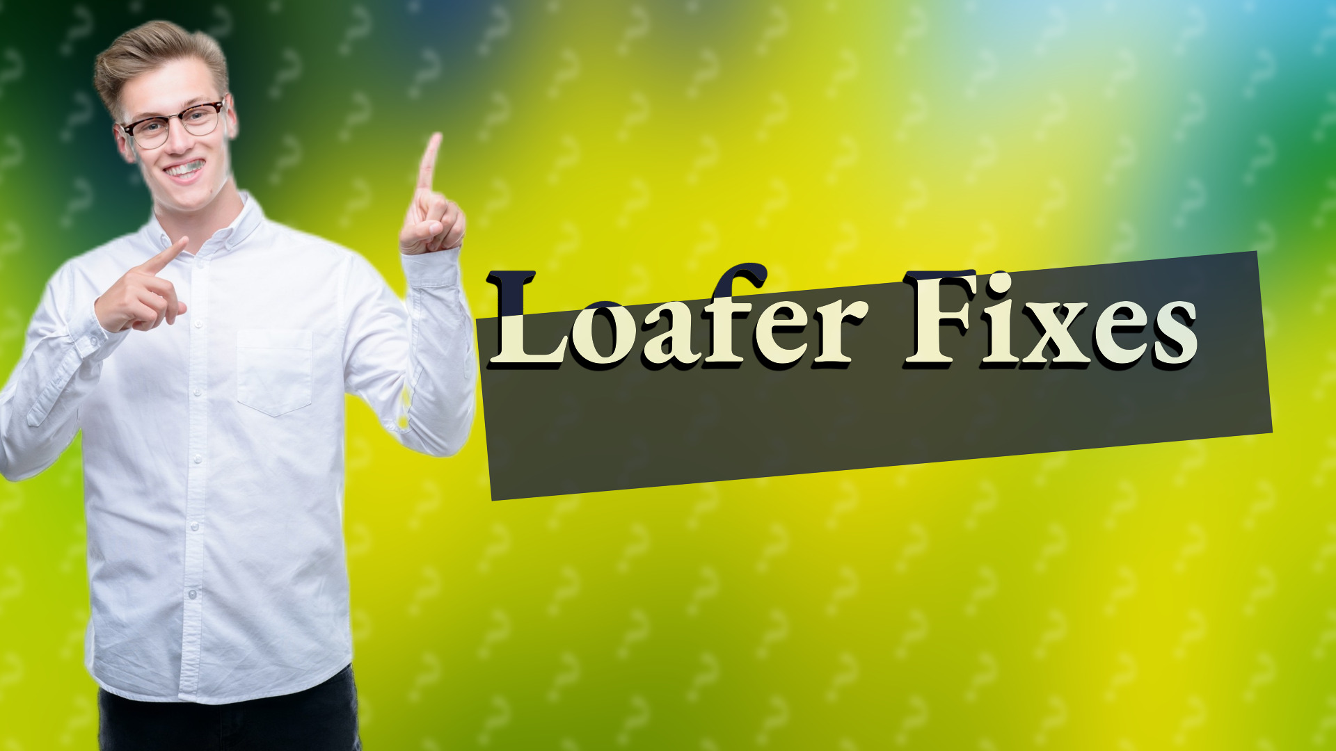 Loafer Fixes