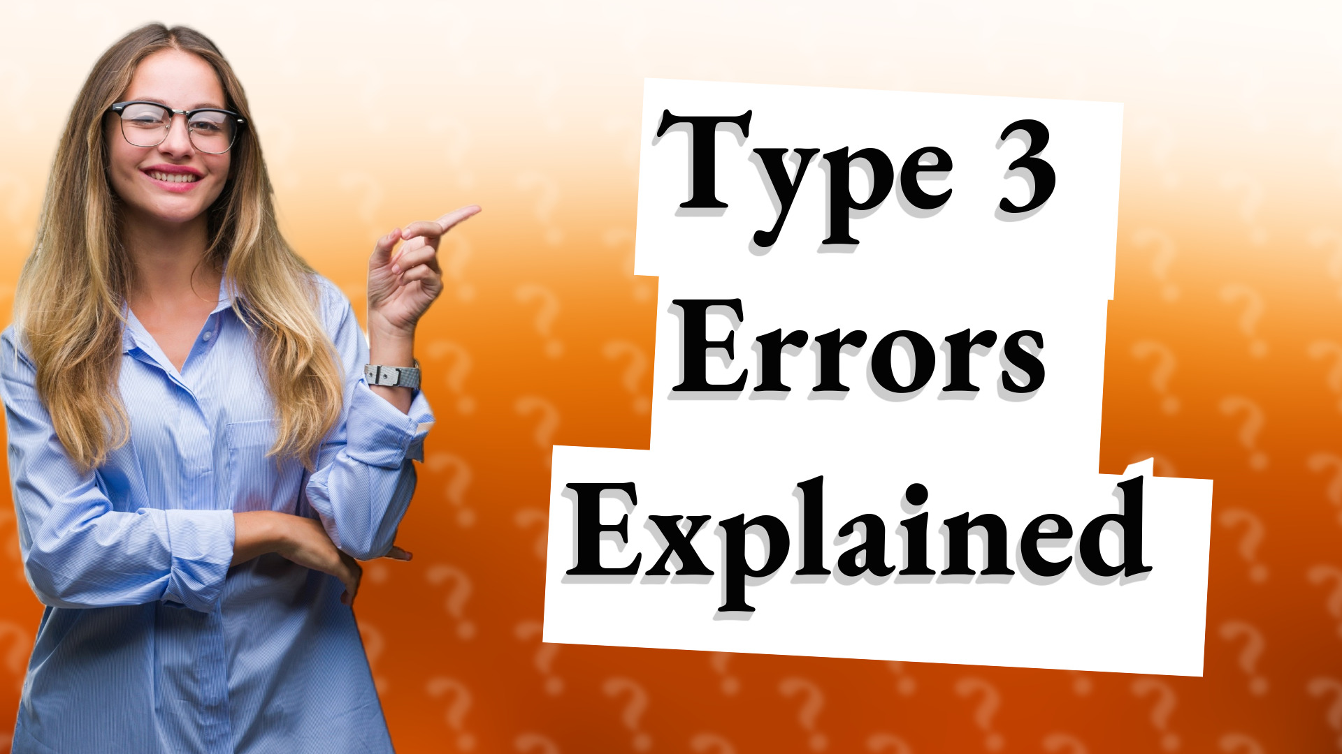 Type 3 Errors Explained