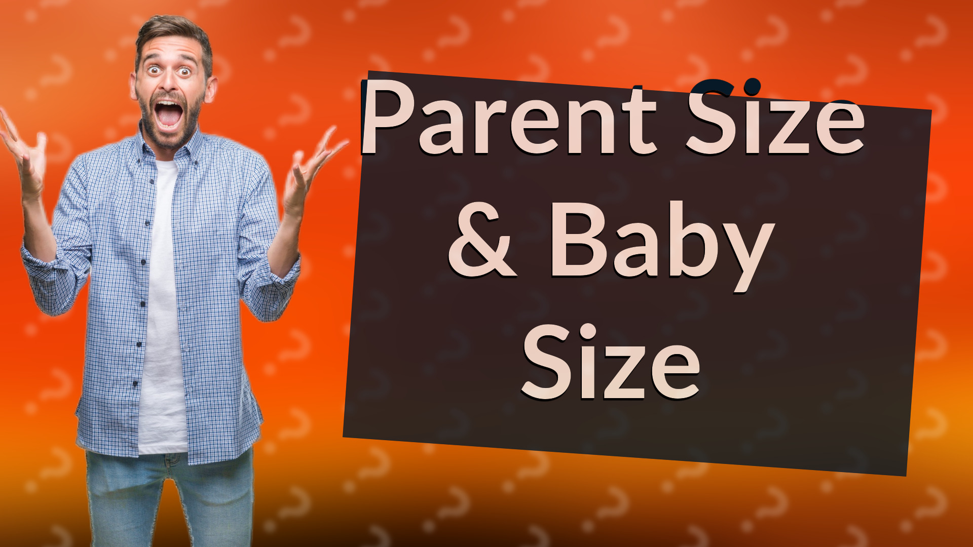 Parent Size & Baby Size