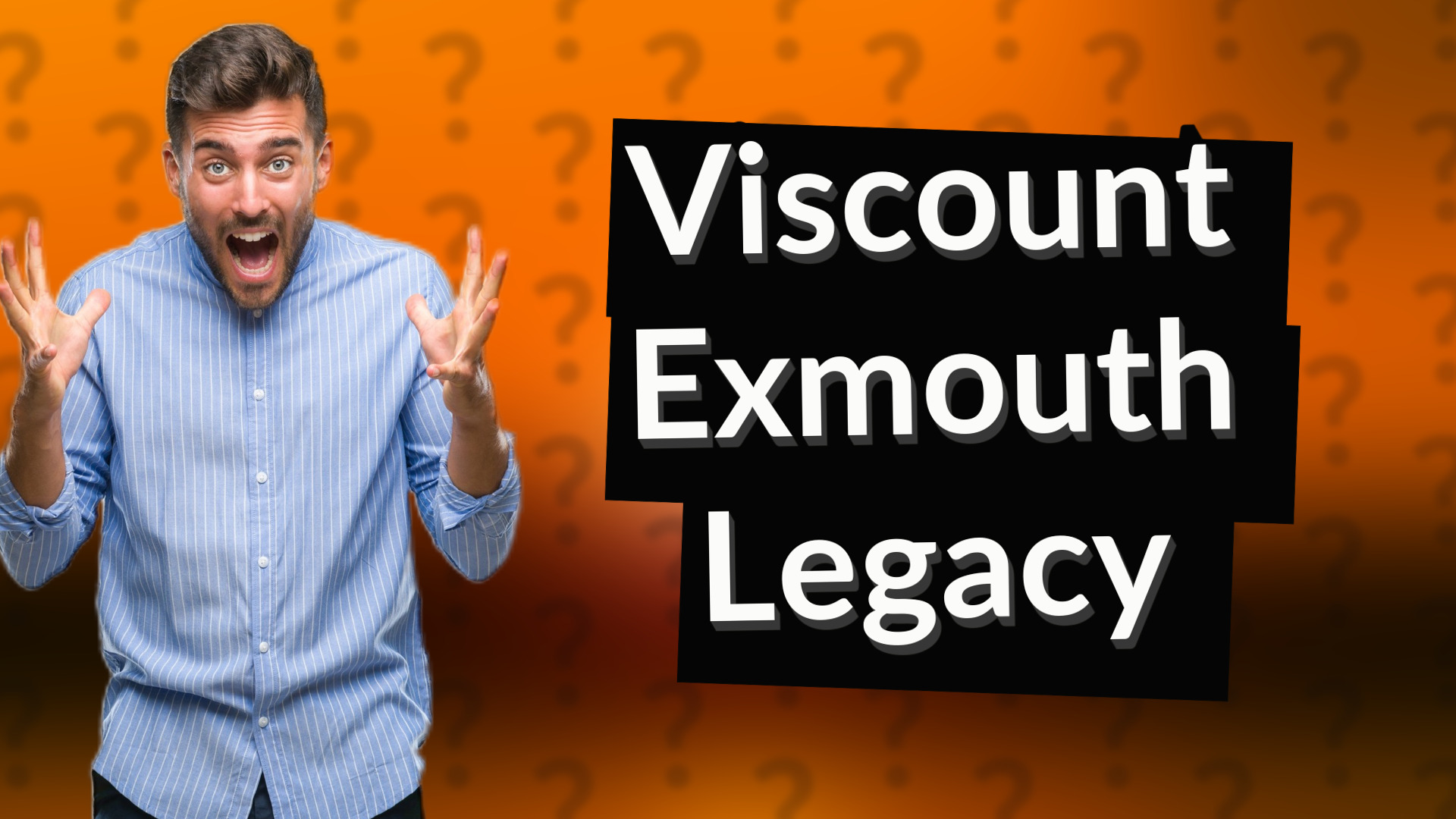 Viscount Exmouth Legacy