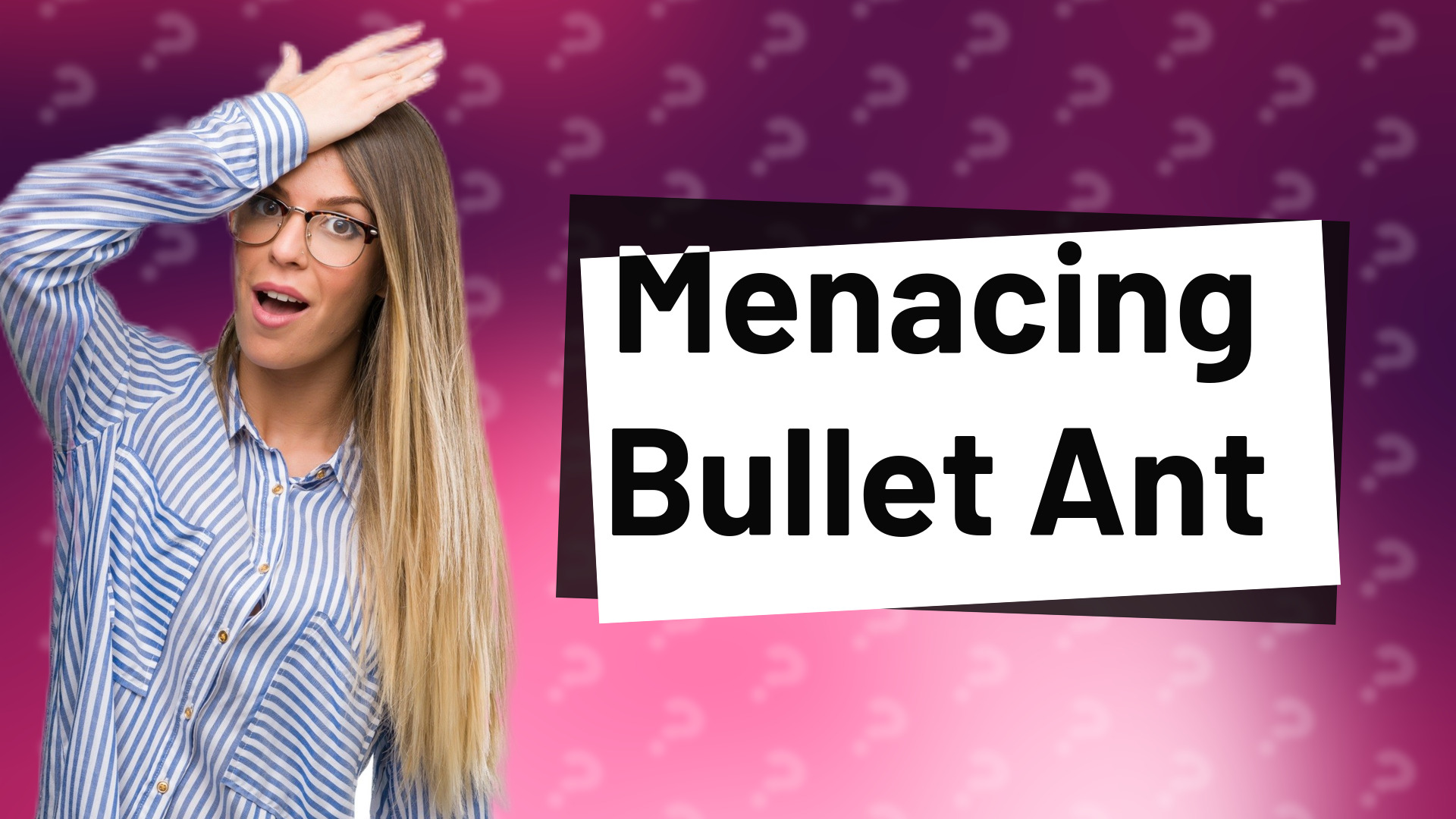 Menacing Bullet Ant