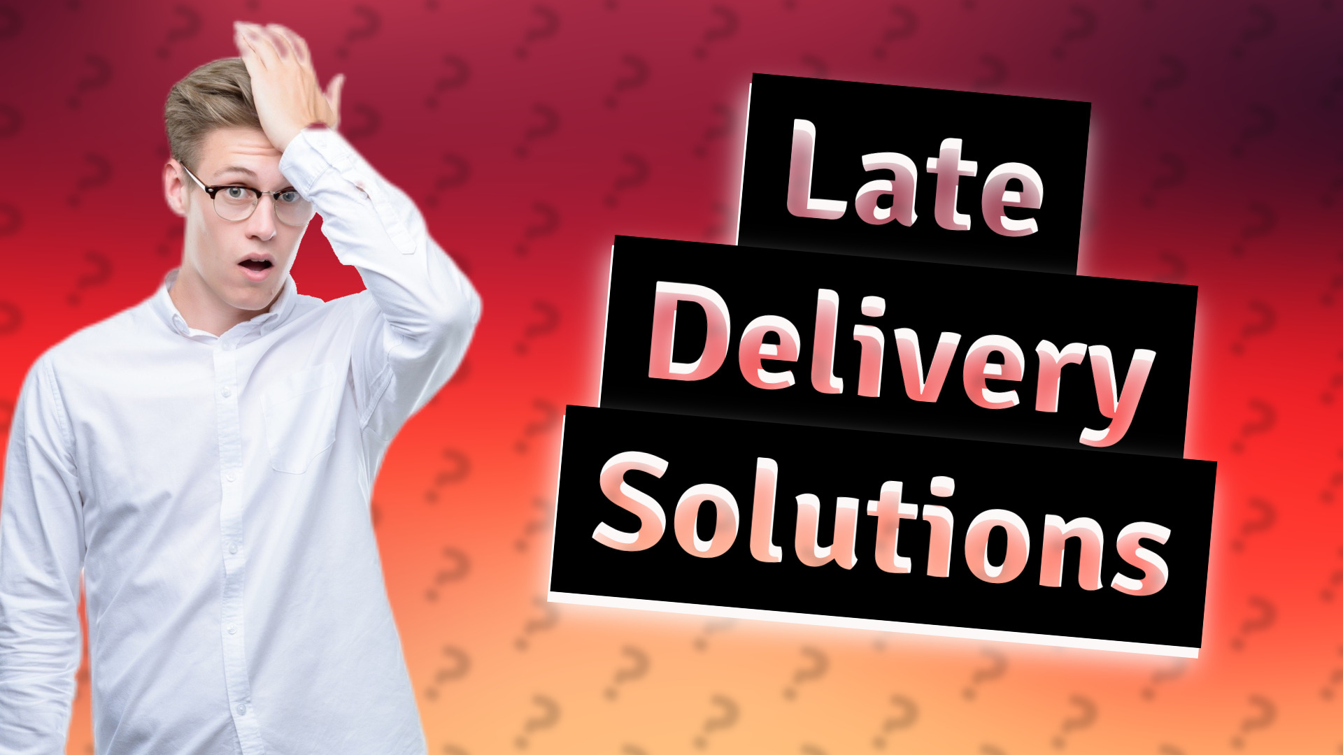 Late Delivery Solutions