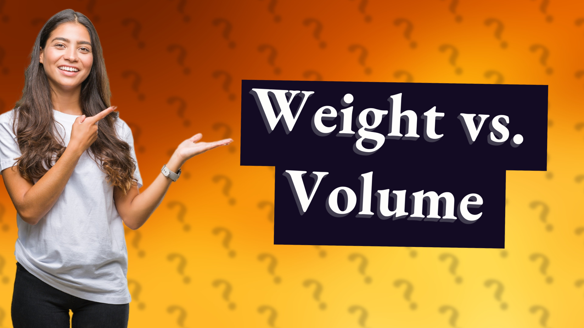 Weight vs. Volume