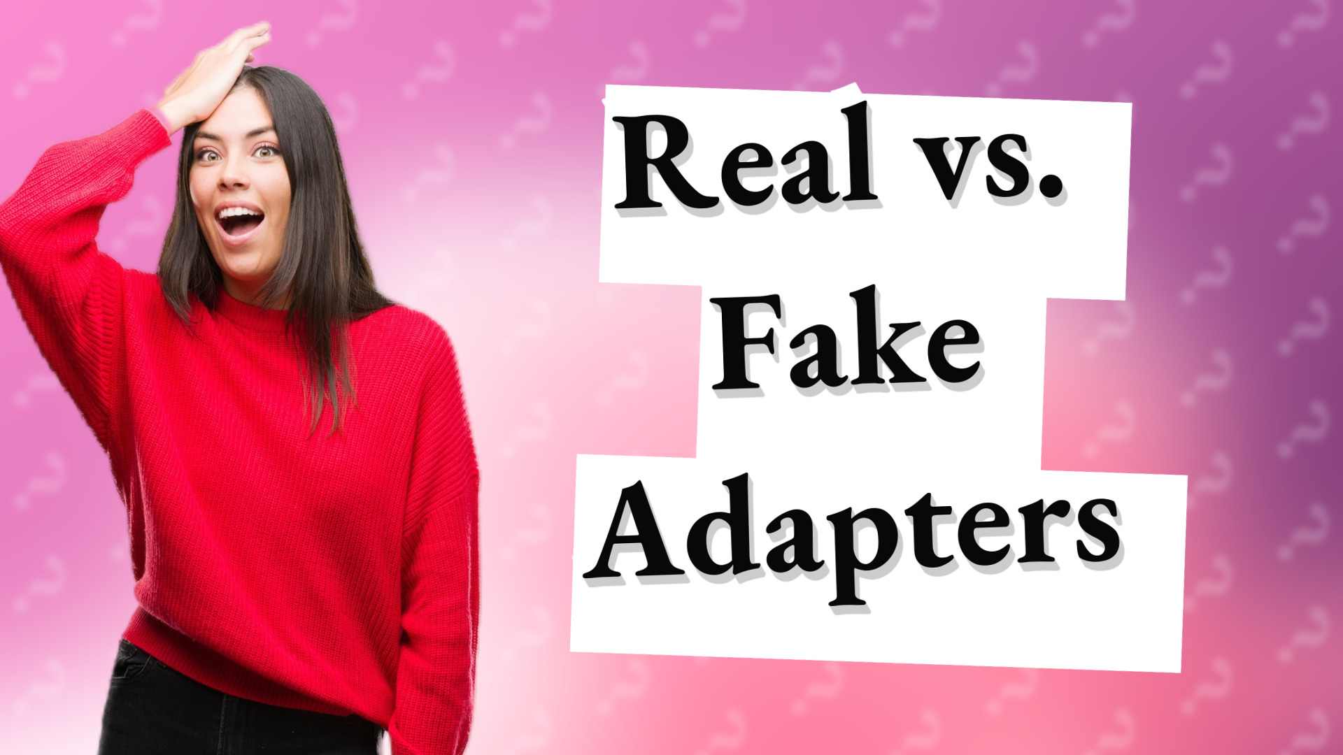 Real vs. Fake Adapters