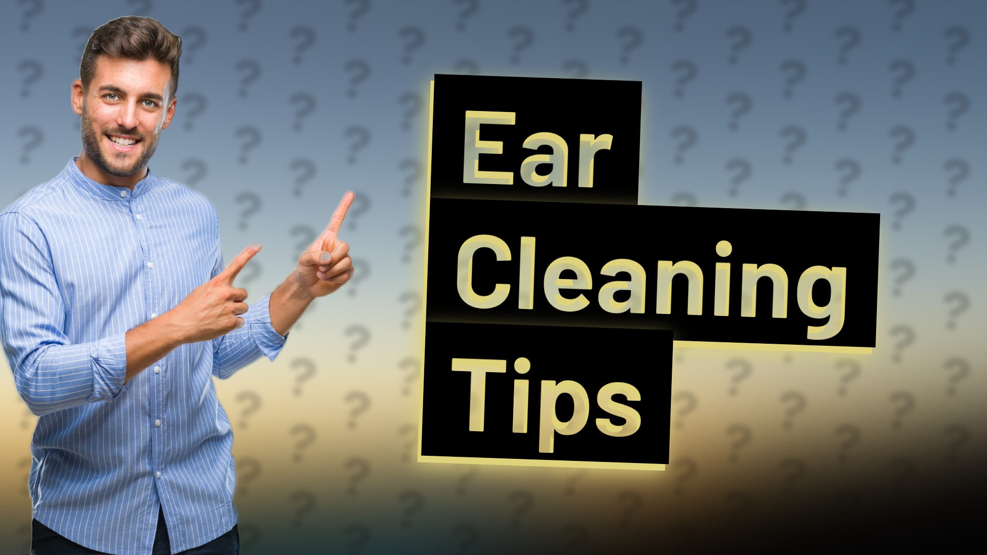 Ear Cleaning Tips