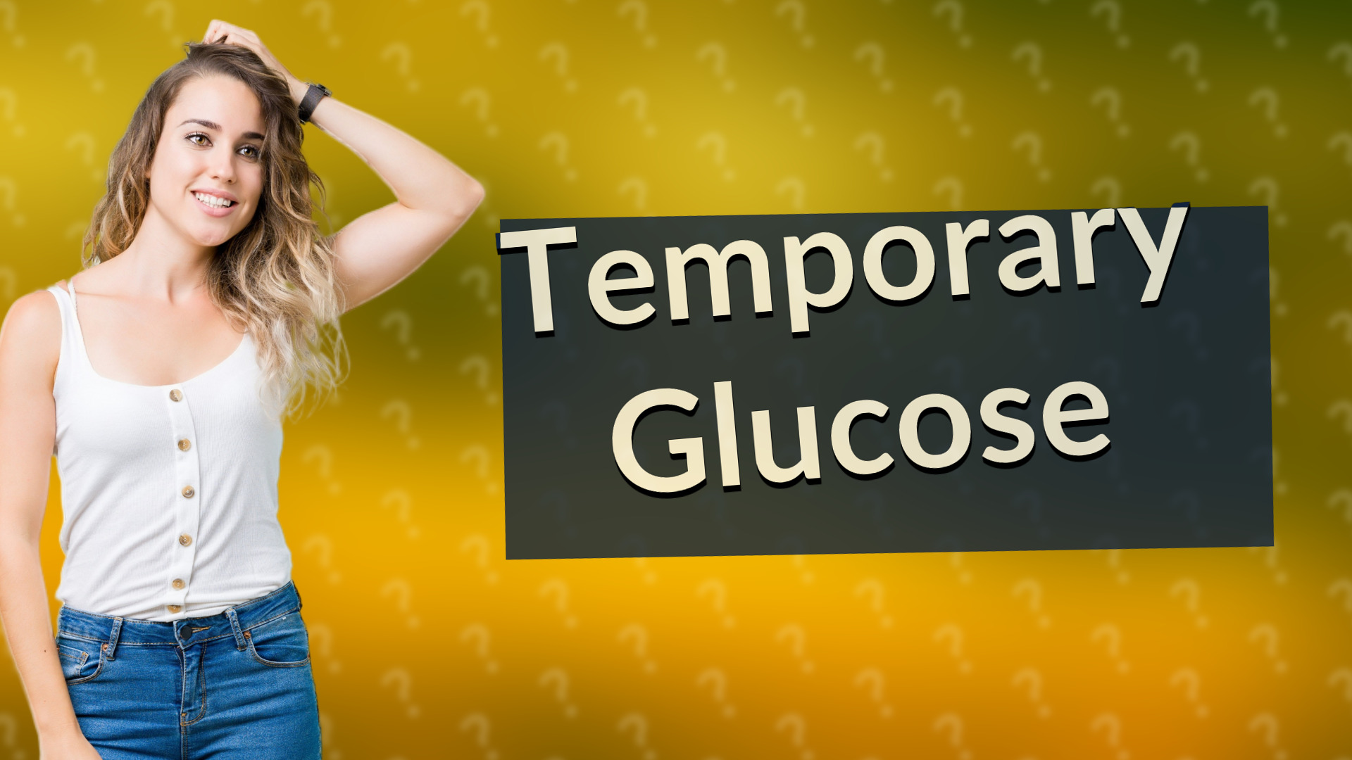 Temporary Glucose