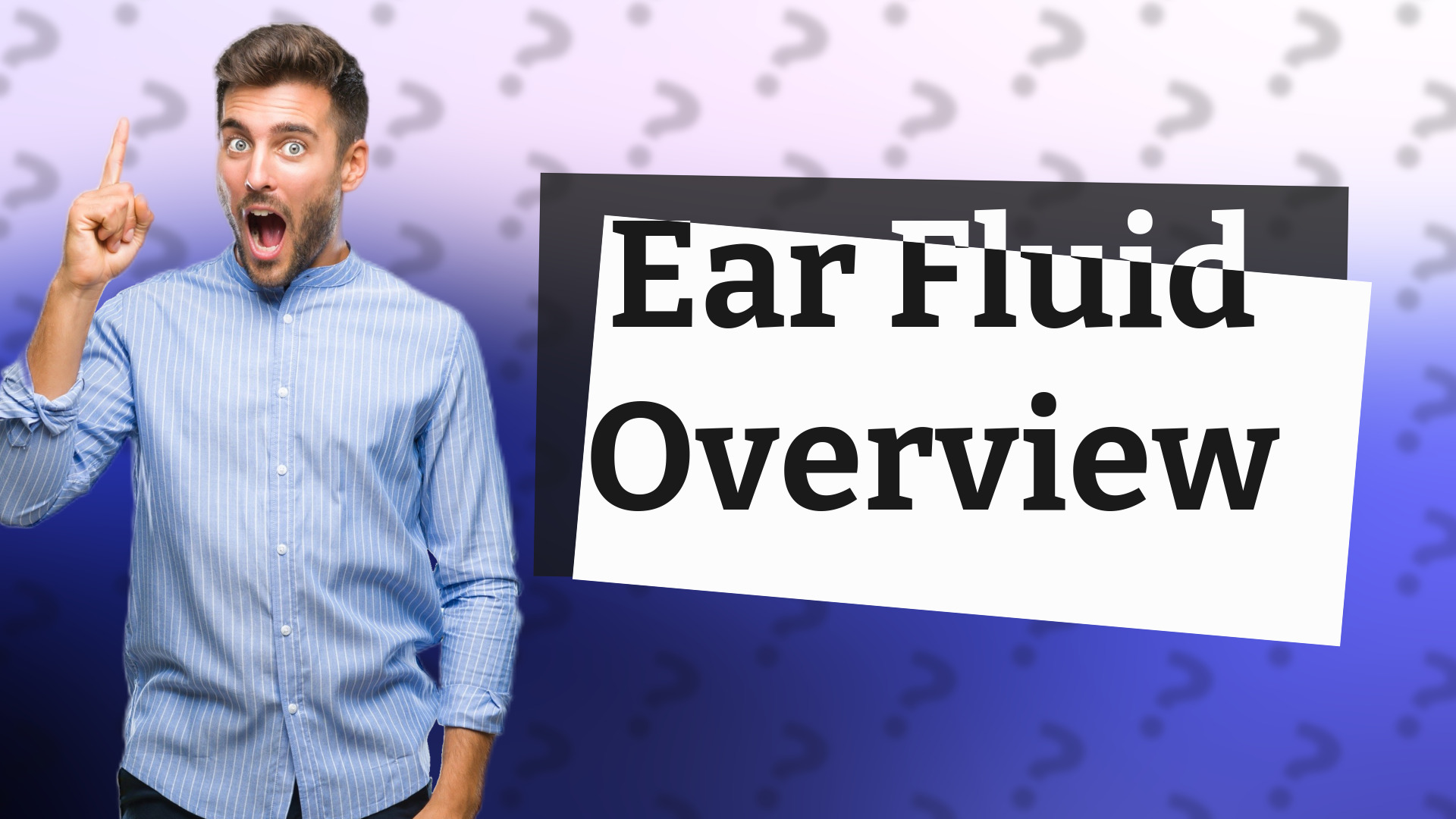 Ear Fluid Overview