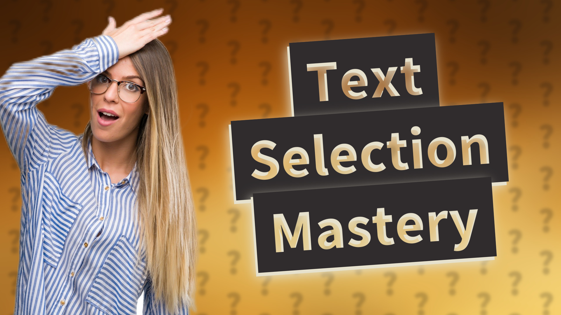Text Selection Mastery