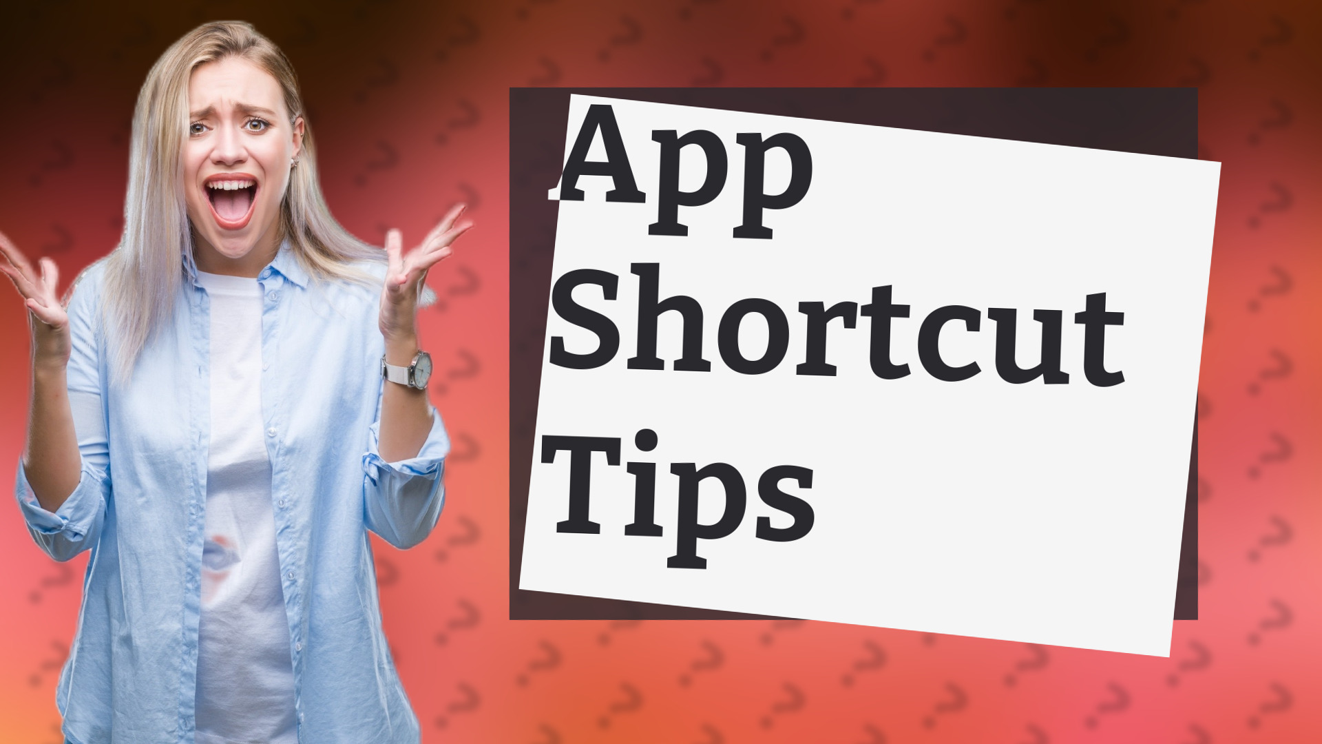 App Shortcut Tips