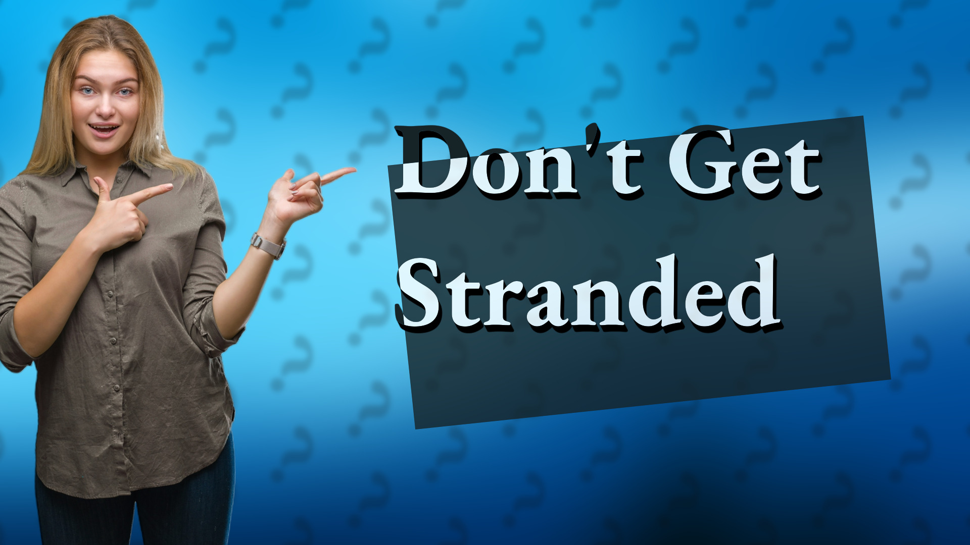 Don't Get Stranded