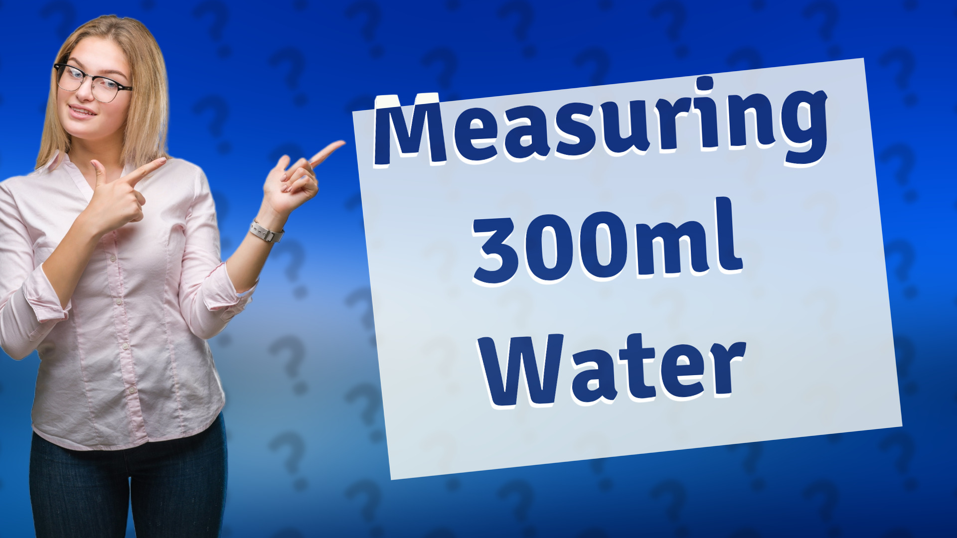 Measuring 300ml Water