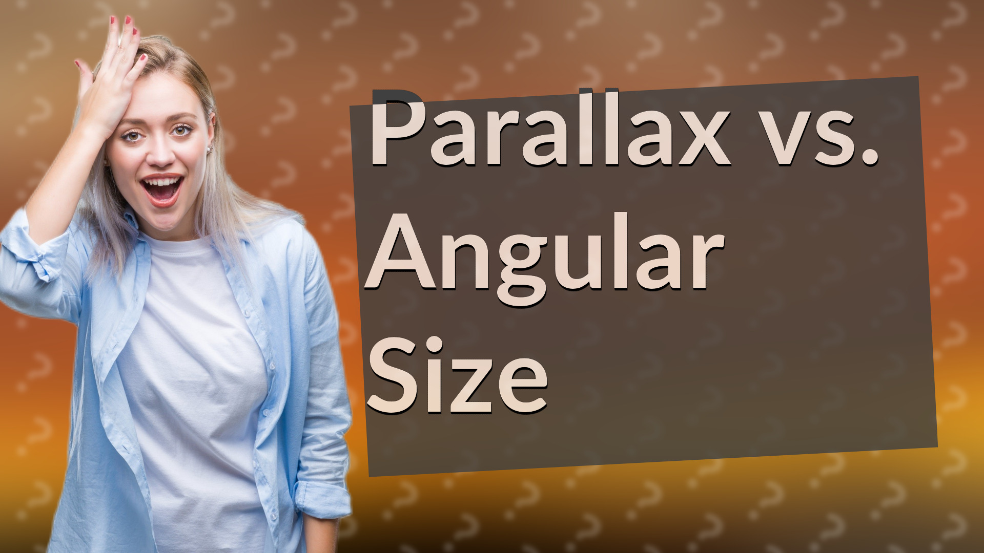 Parallax vs. Angular Size