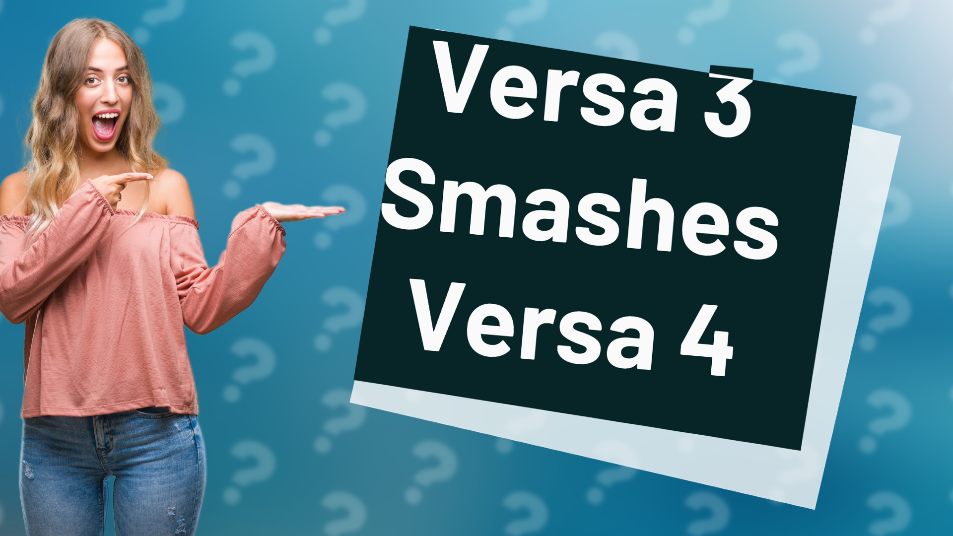 Versa 3 Smashes Versa 4
