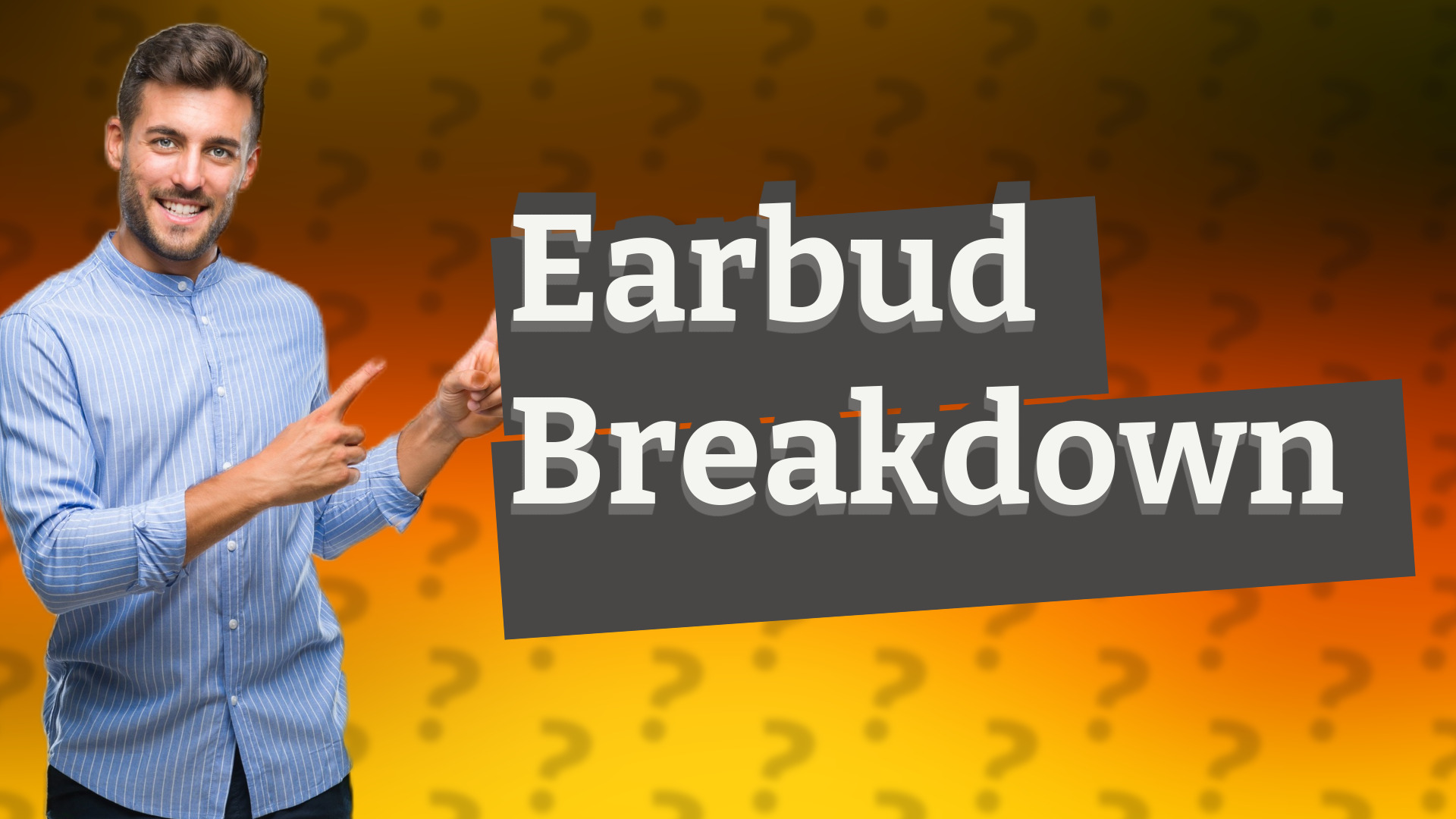 Earbud Breakdown