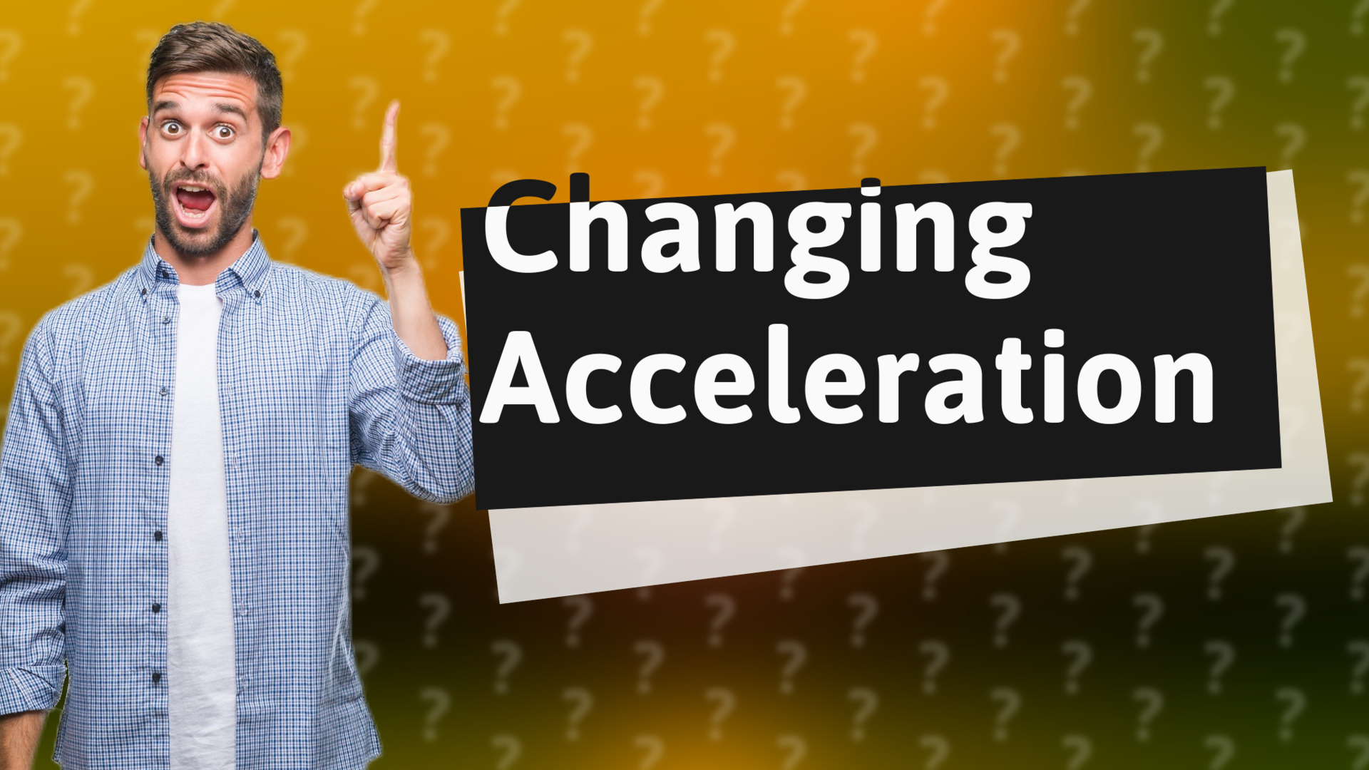 Changing Acceleration