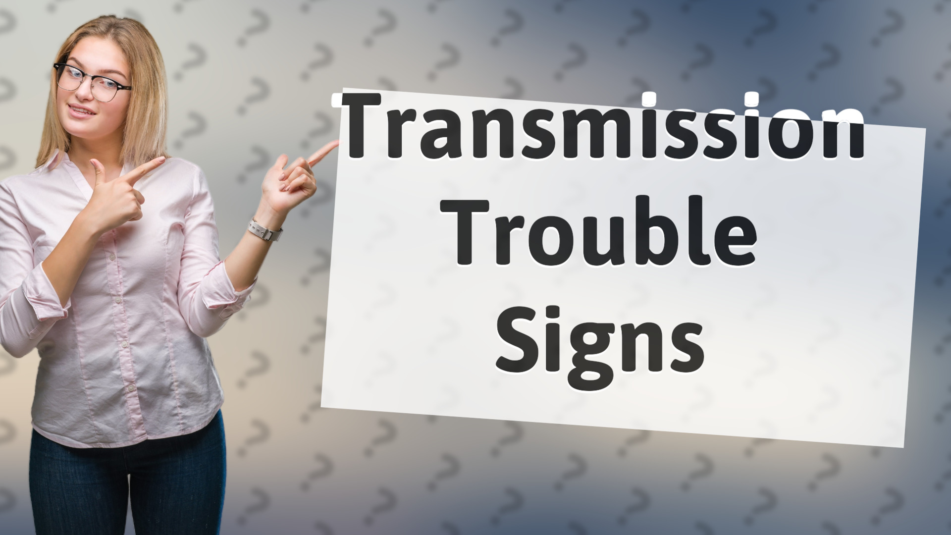 Transmission Trouble Signs