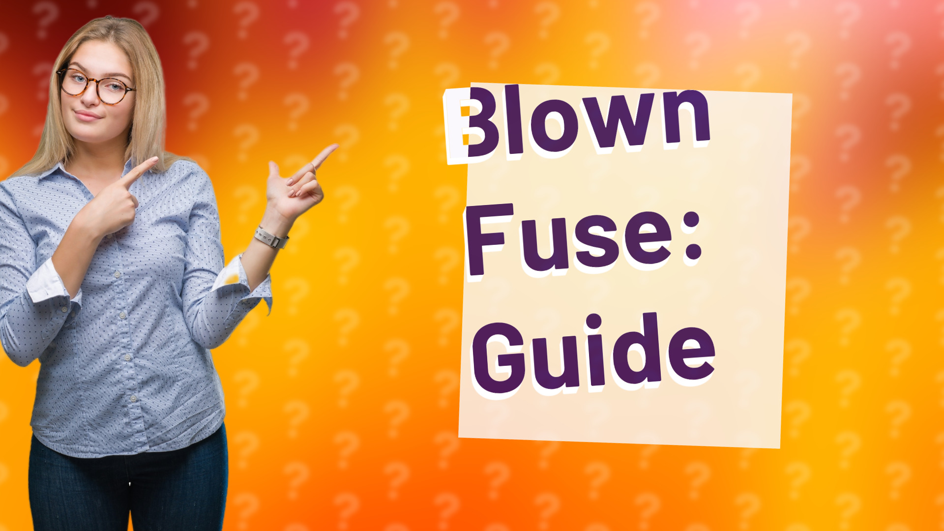 Blown Fuse: Guide