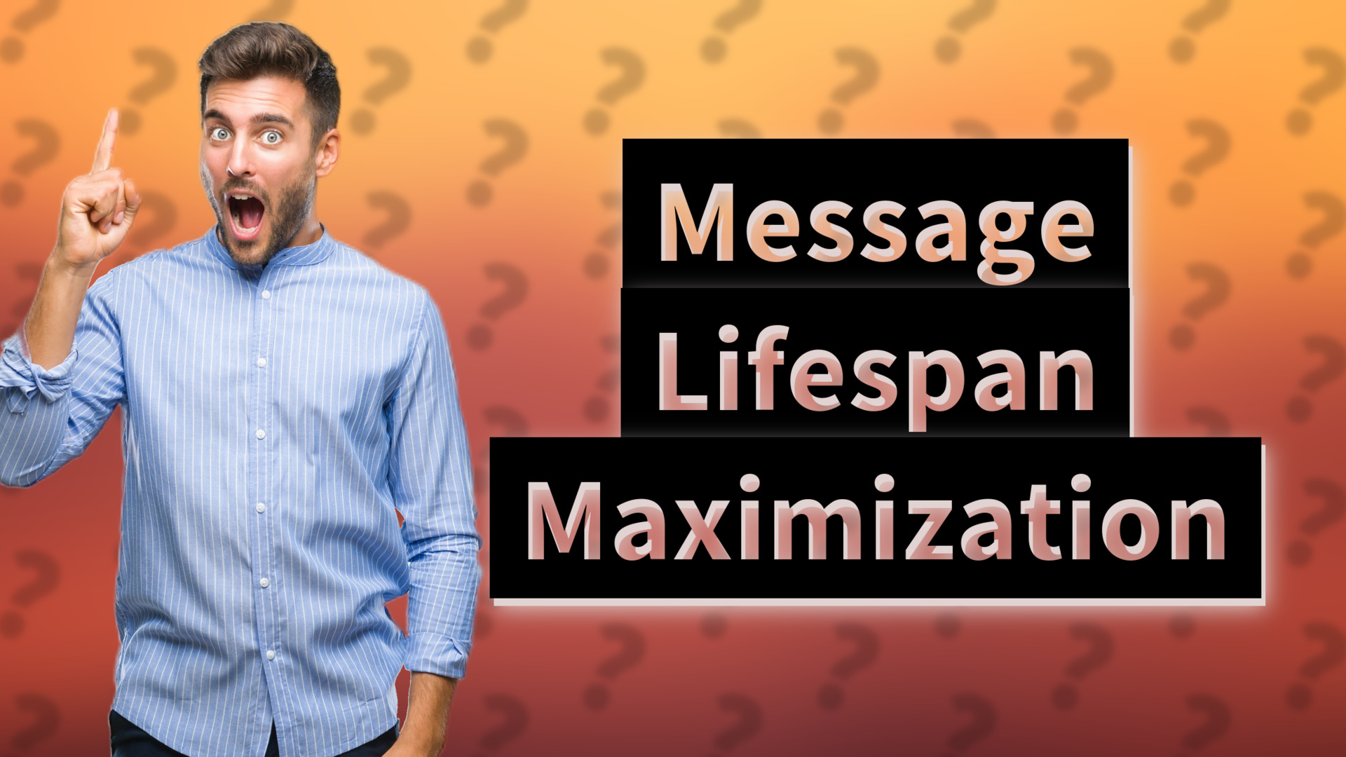 Message Lifespan Maximization