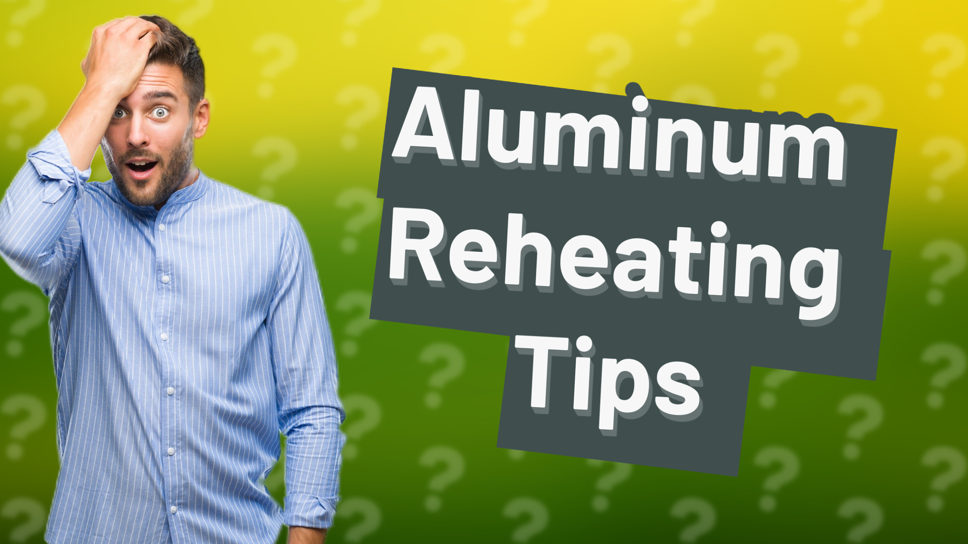 Aluminum Reheating Tips