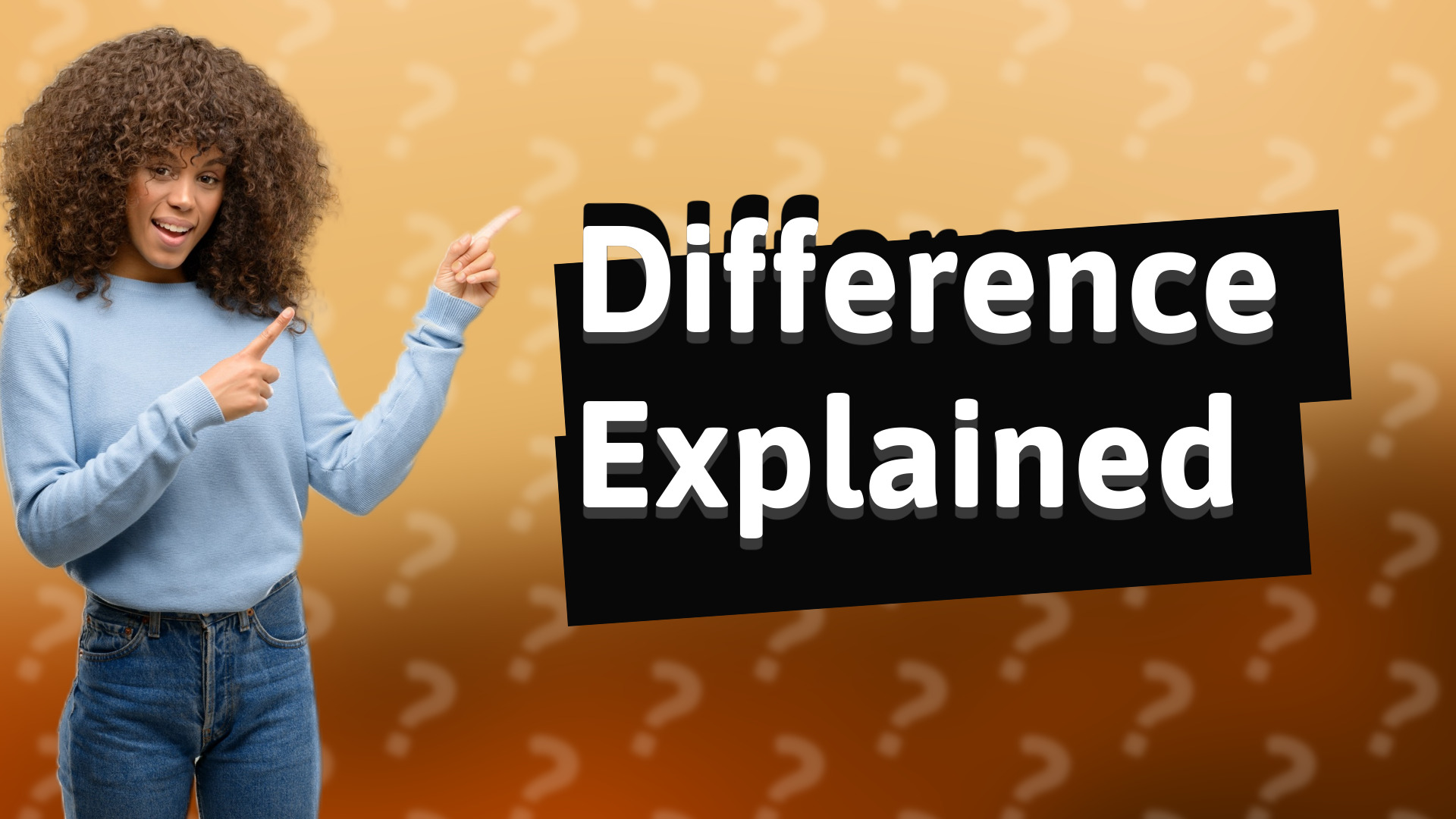 Difference Explained