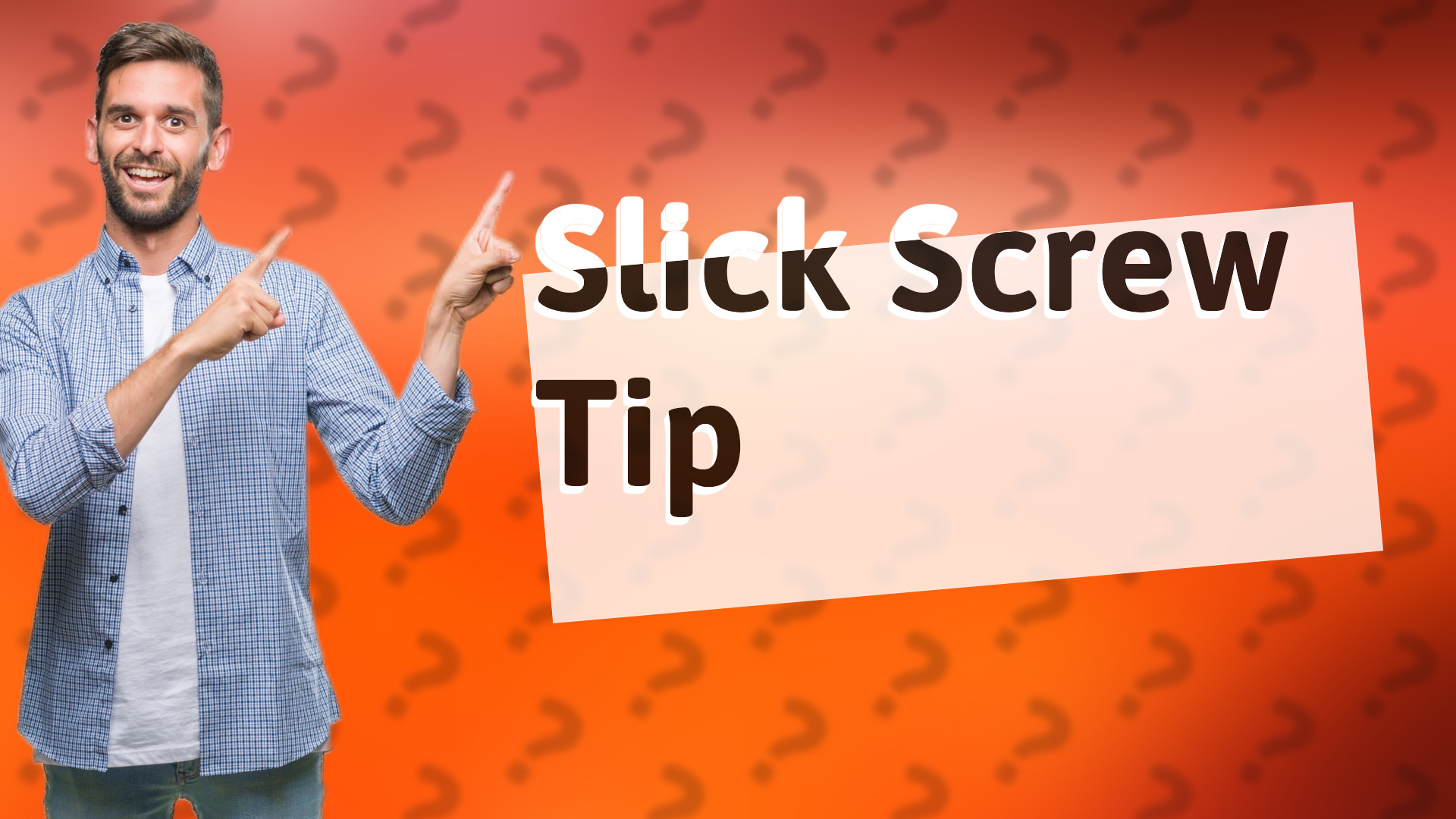 Slick Screw Tip