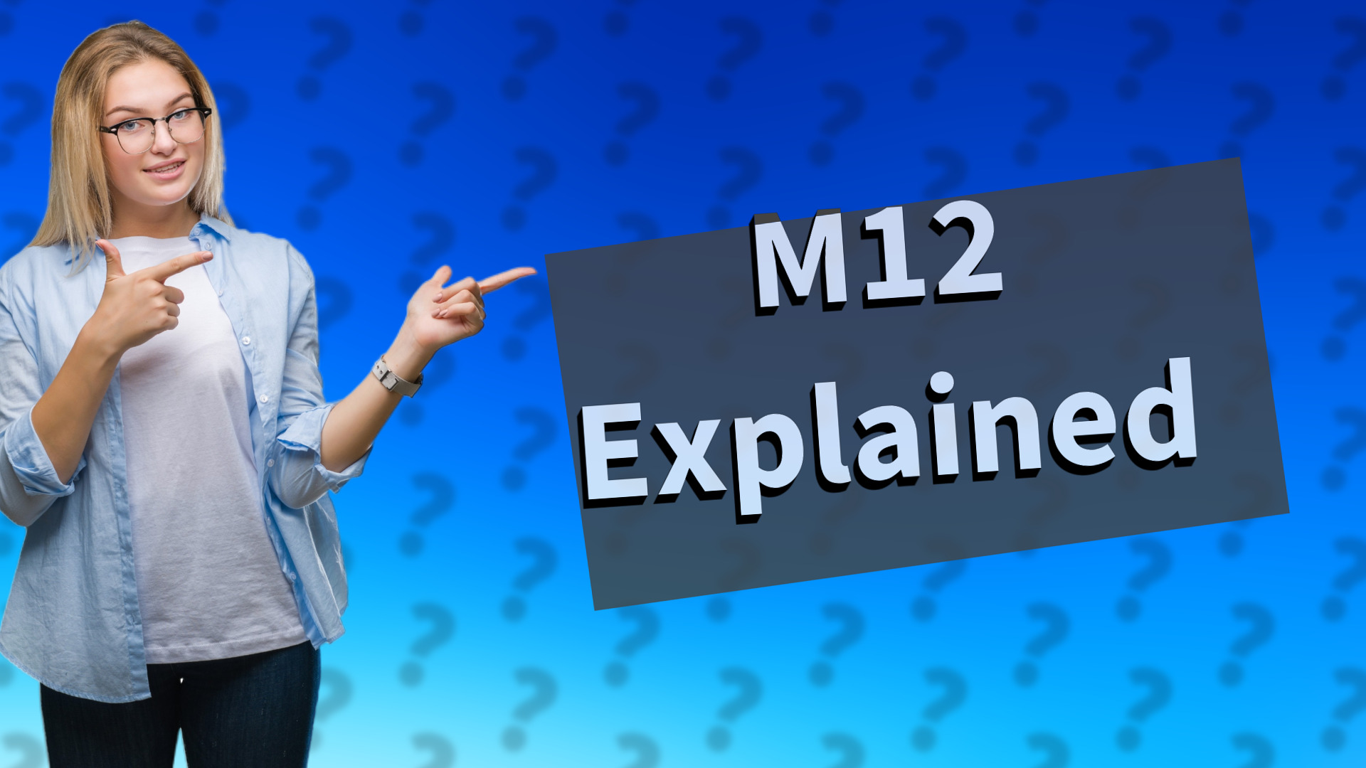 M12 Explained