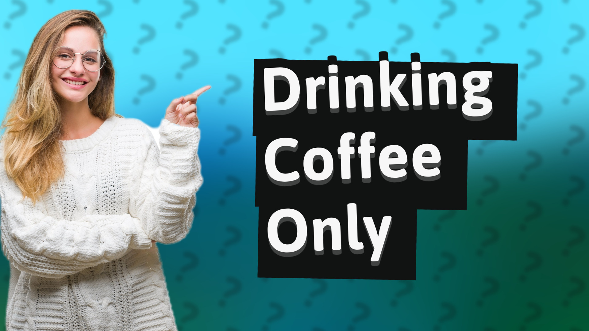 Drinking Coffee Only