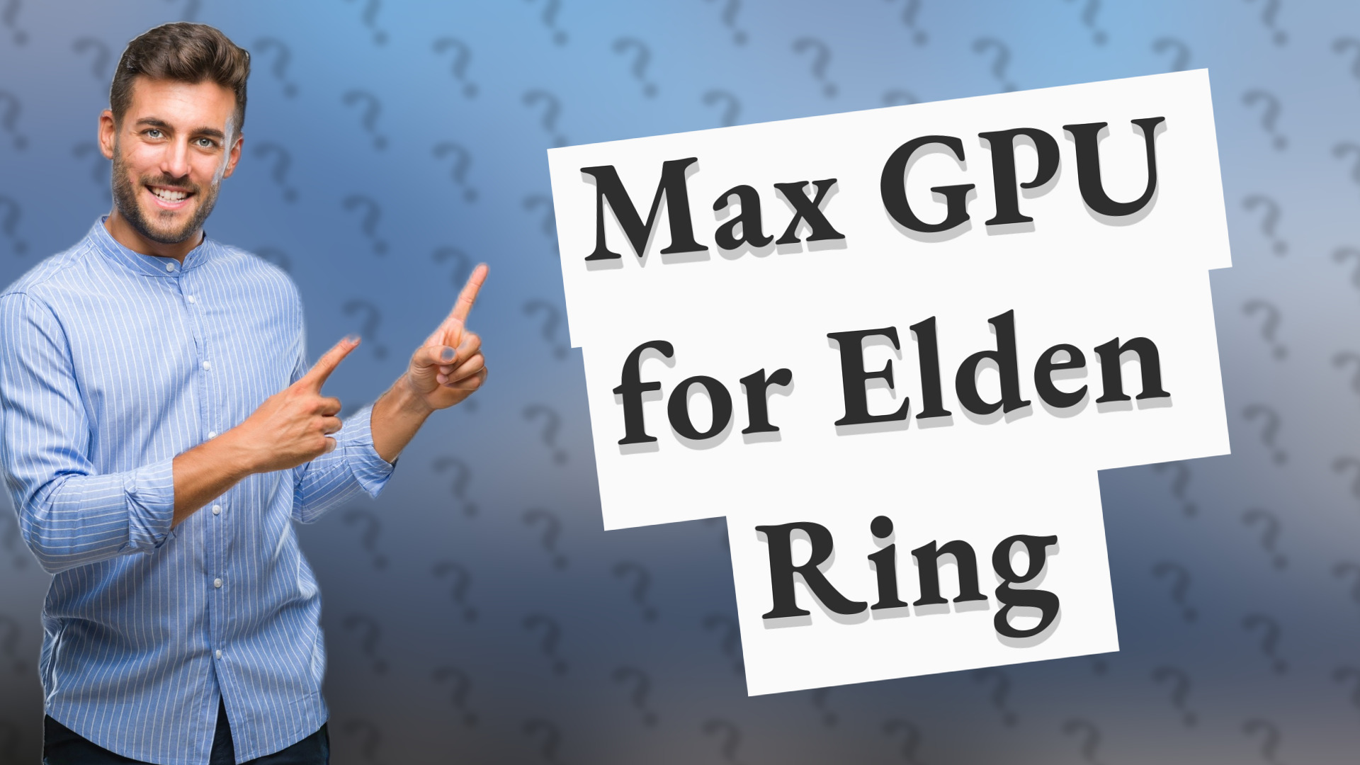 Max GPU for Elden Ring