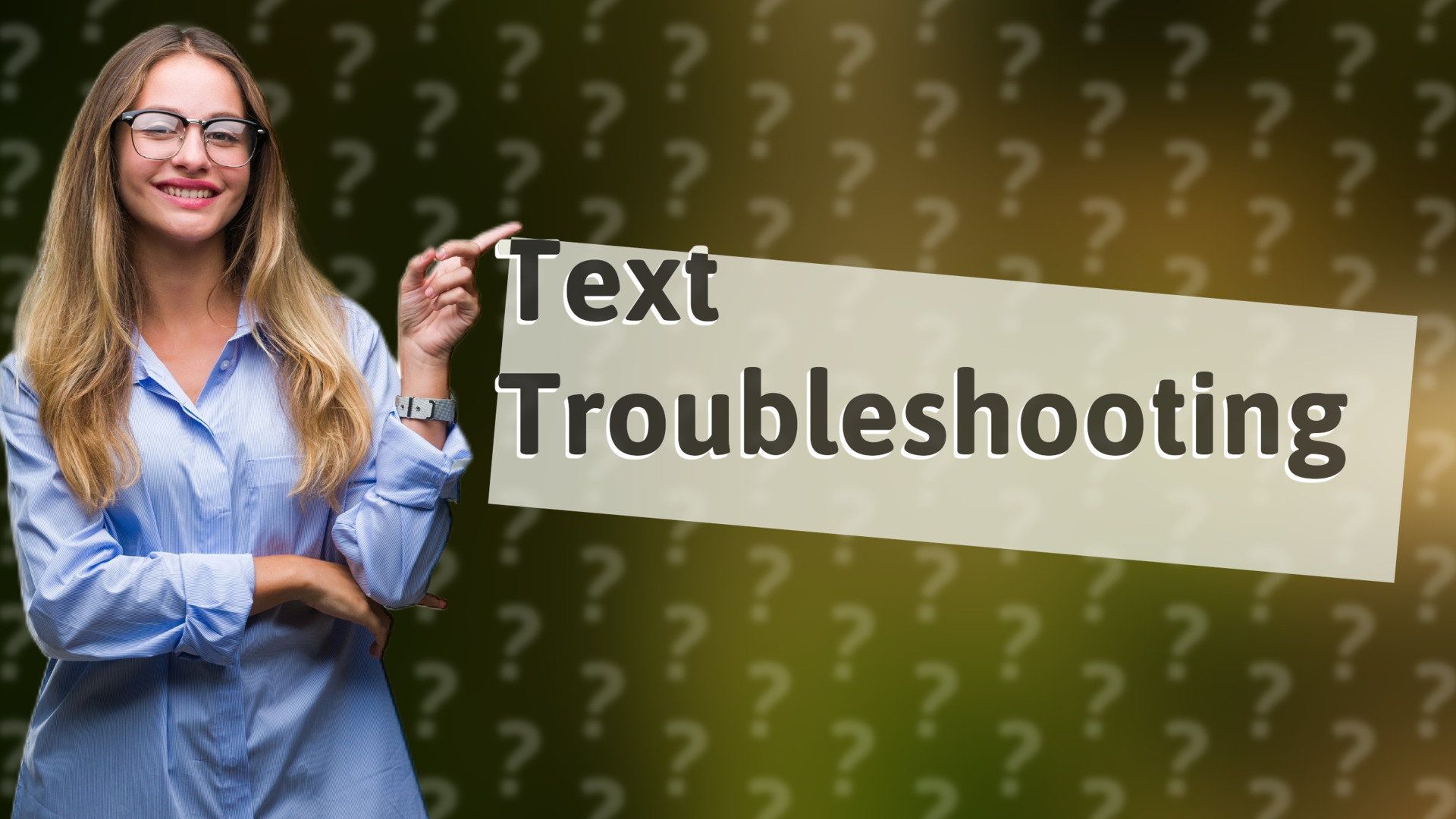 Text Troubleshooting