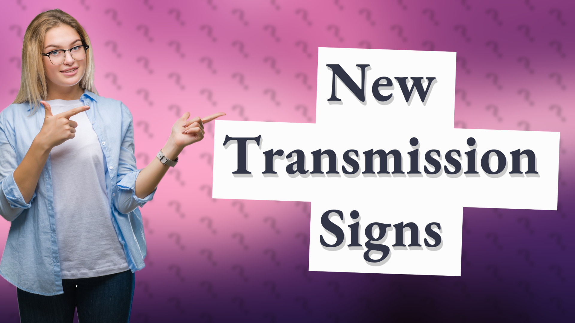 New Transmission Signs