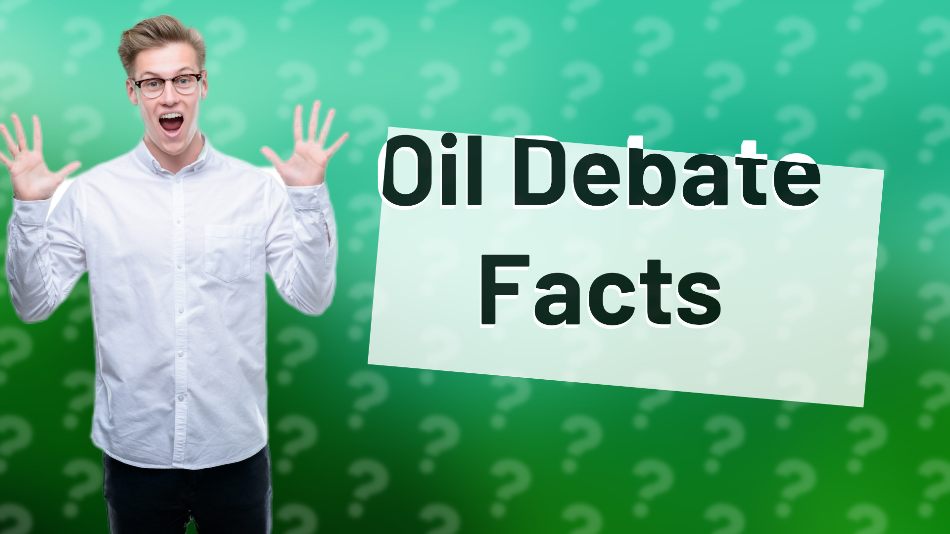 Oil Debate Facts