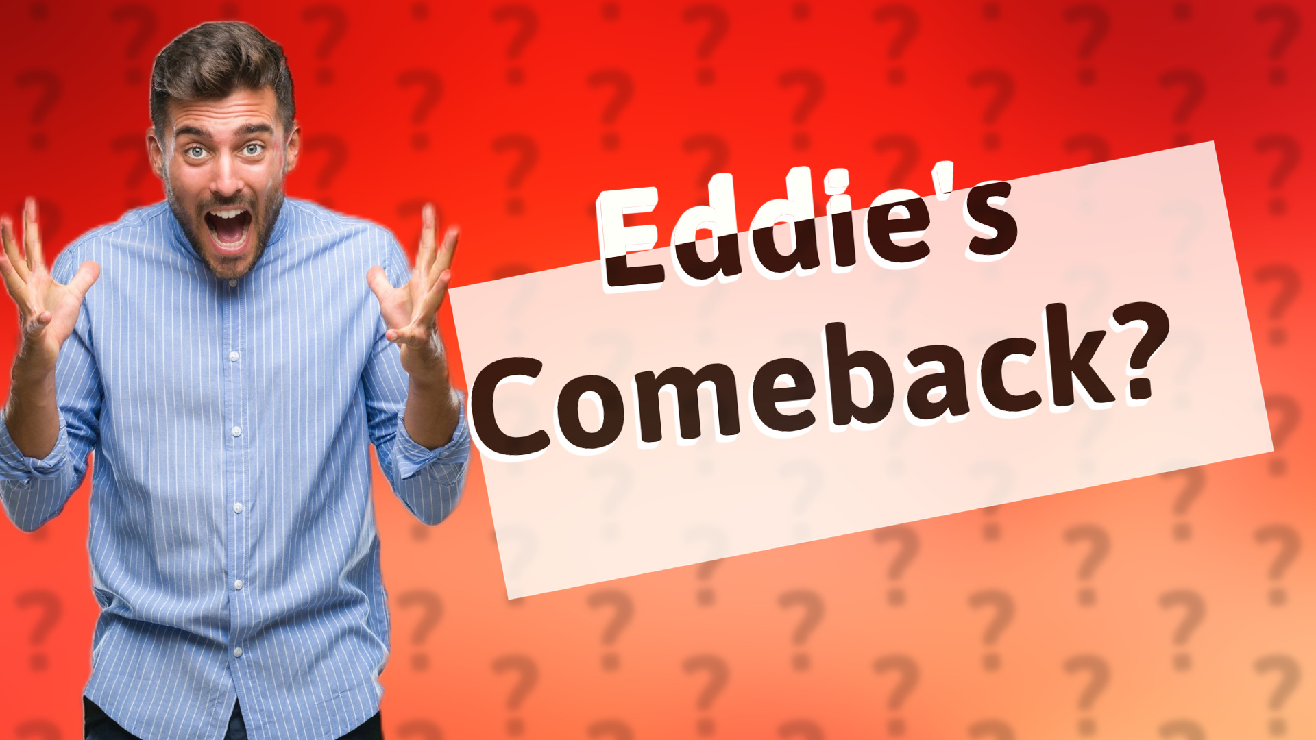 Eddie's Comeback?