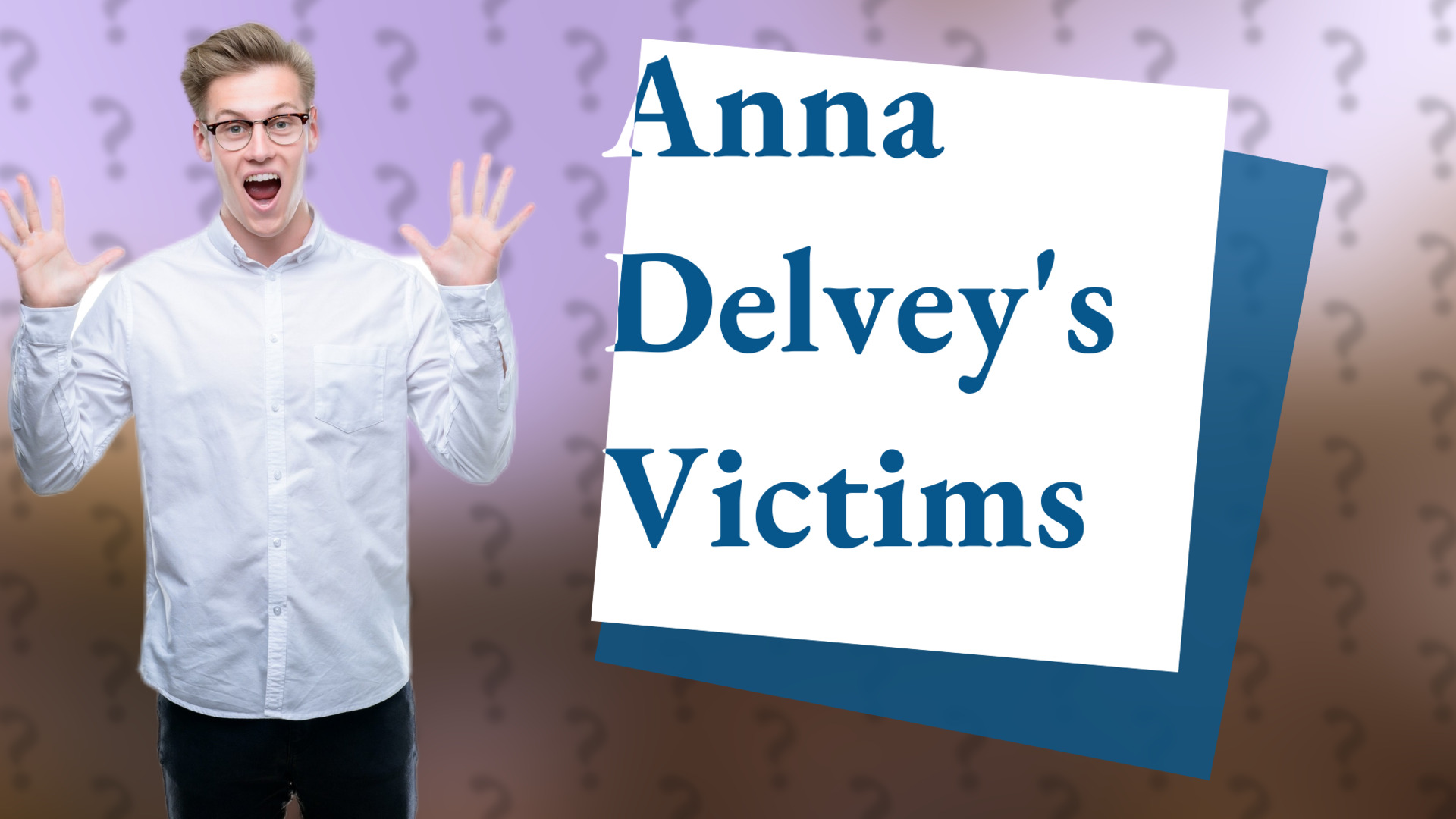 Anna Delvey's Victims