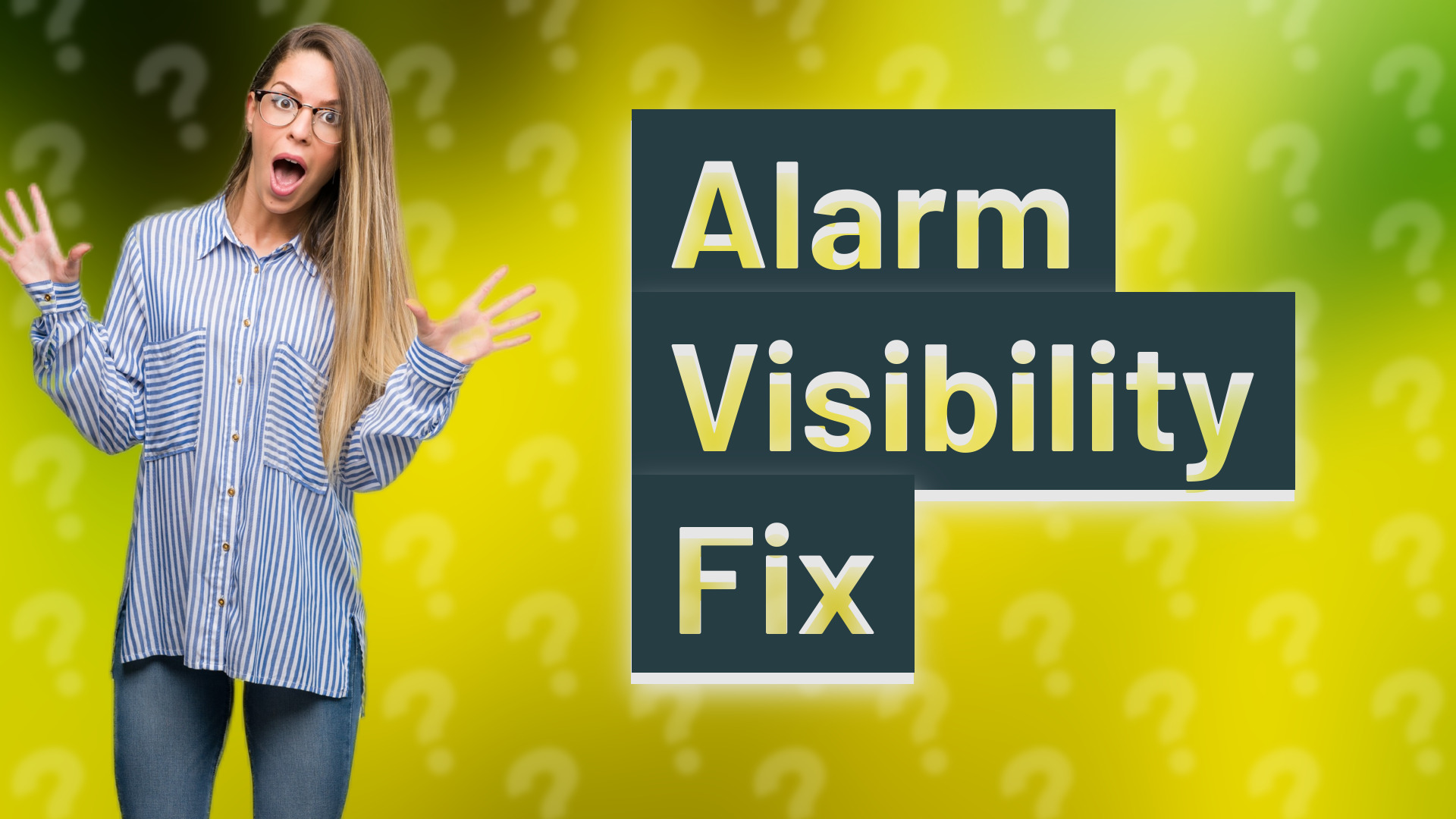 Alarm Visibility Fix