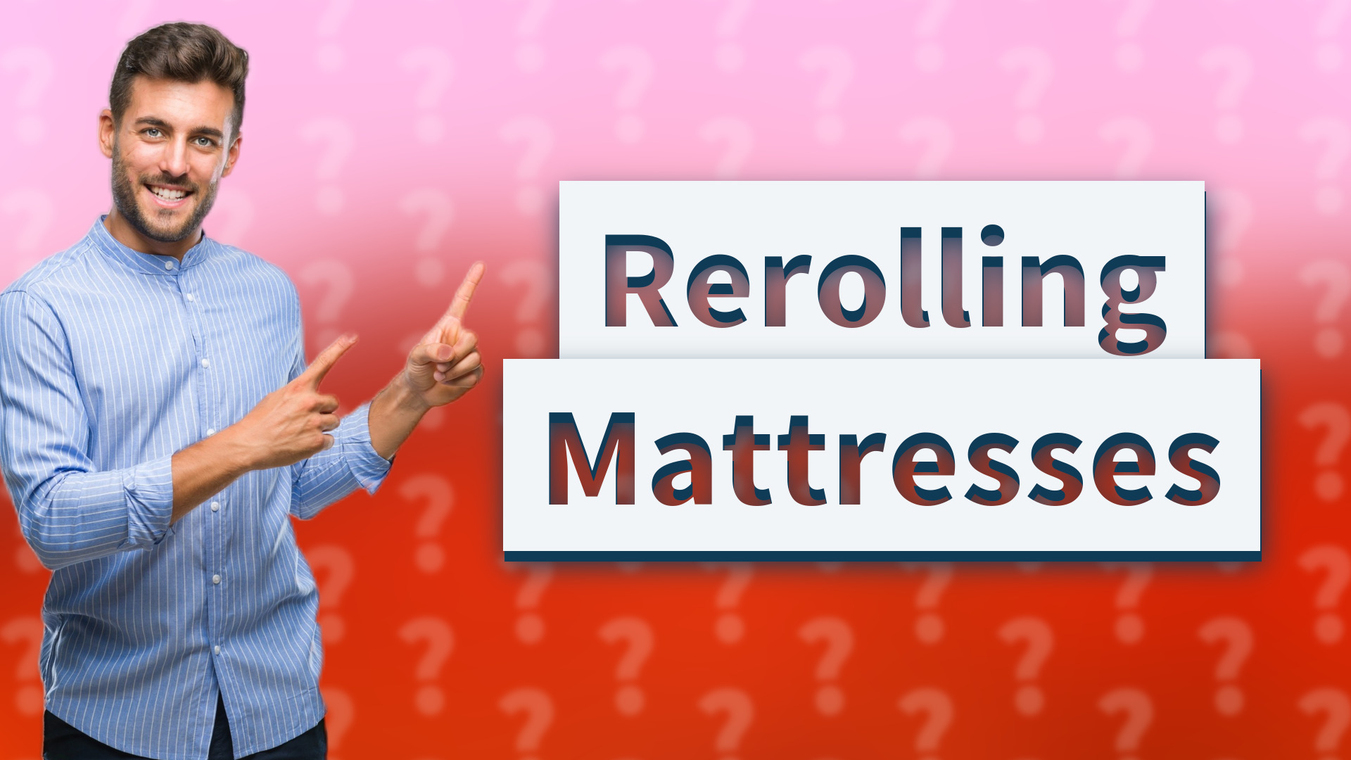 Rerolling Mattresses