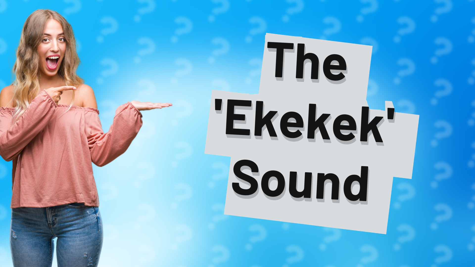 The 'Ekekek' Sound