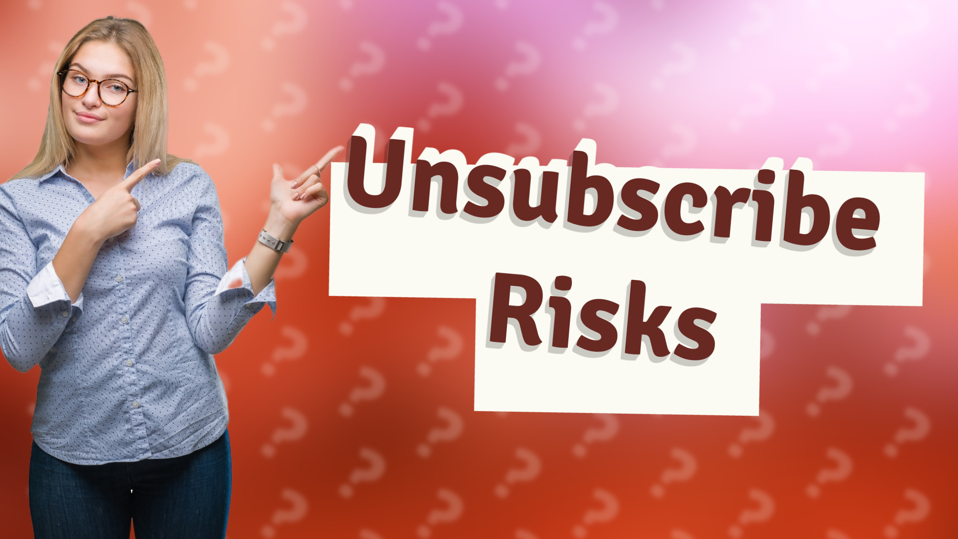 Unsubscribe Risks
