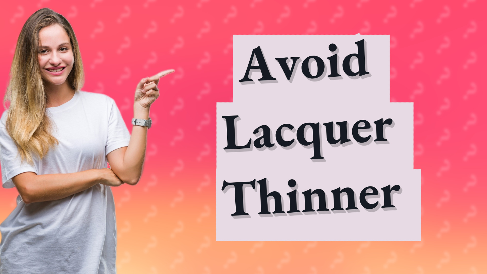 Avoid Lacquer Thinner