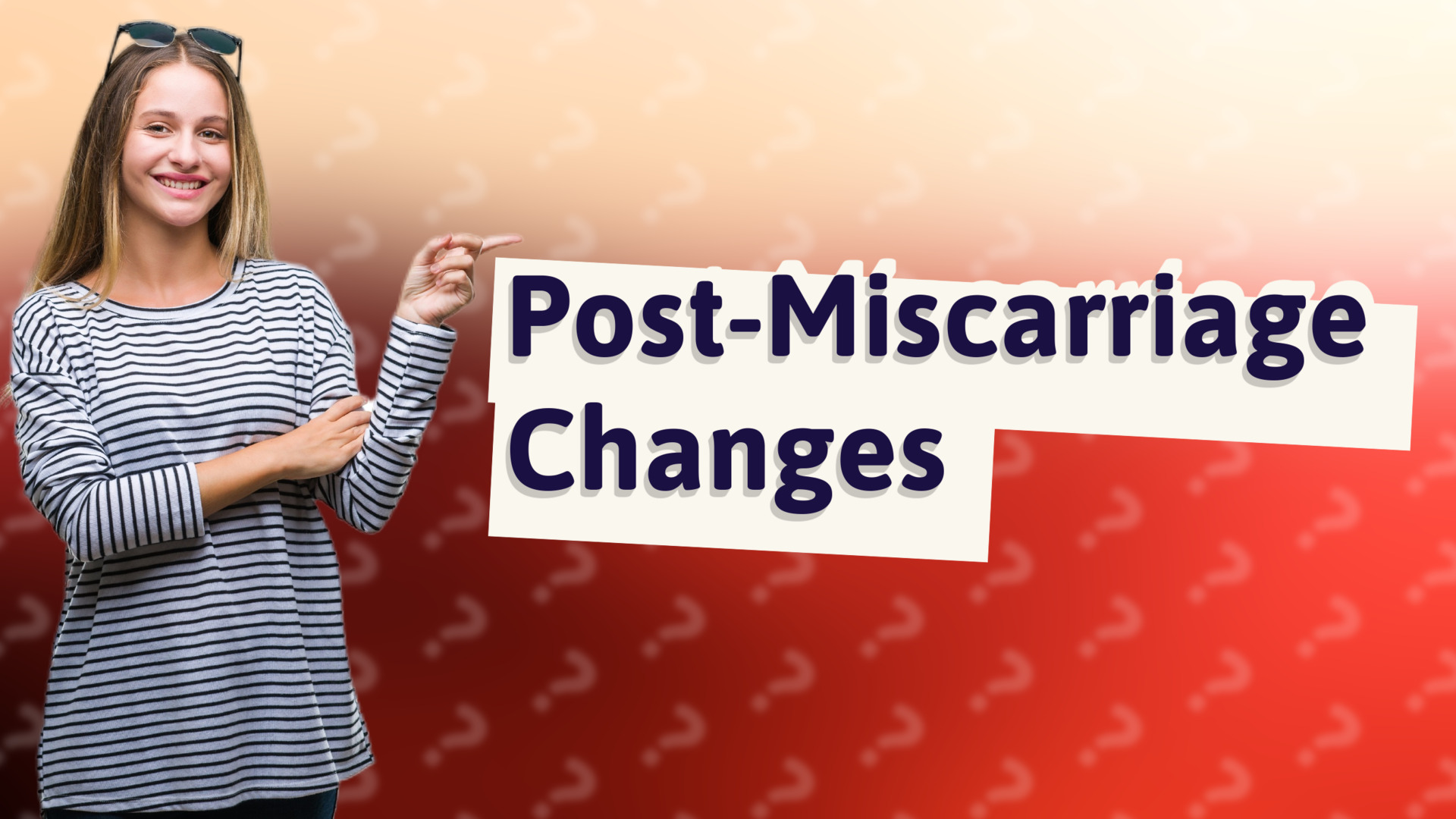 Post-Miscarriage Changes