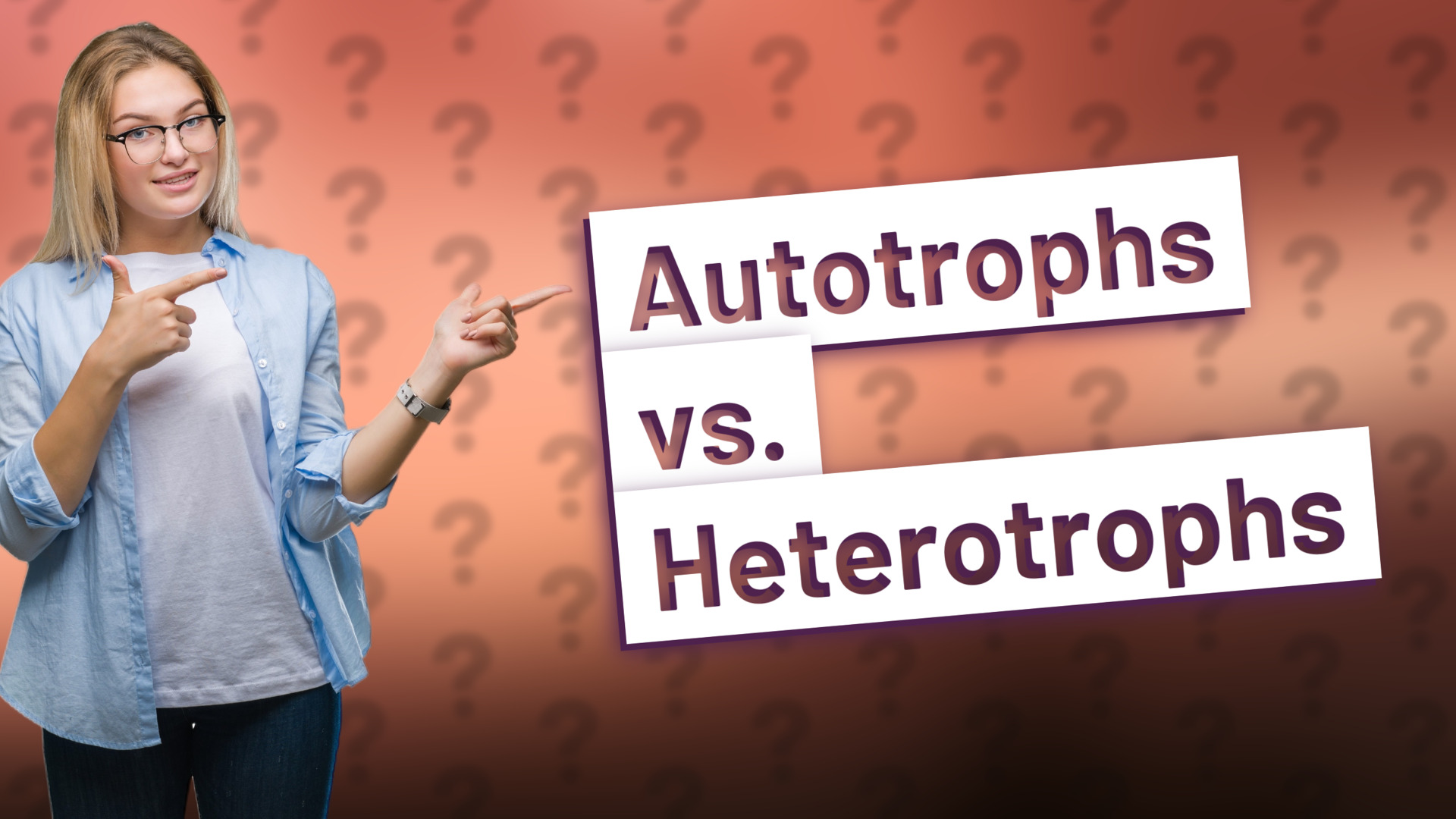 Autotrophs vs. Heterotrophs