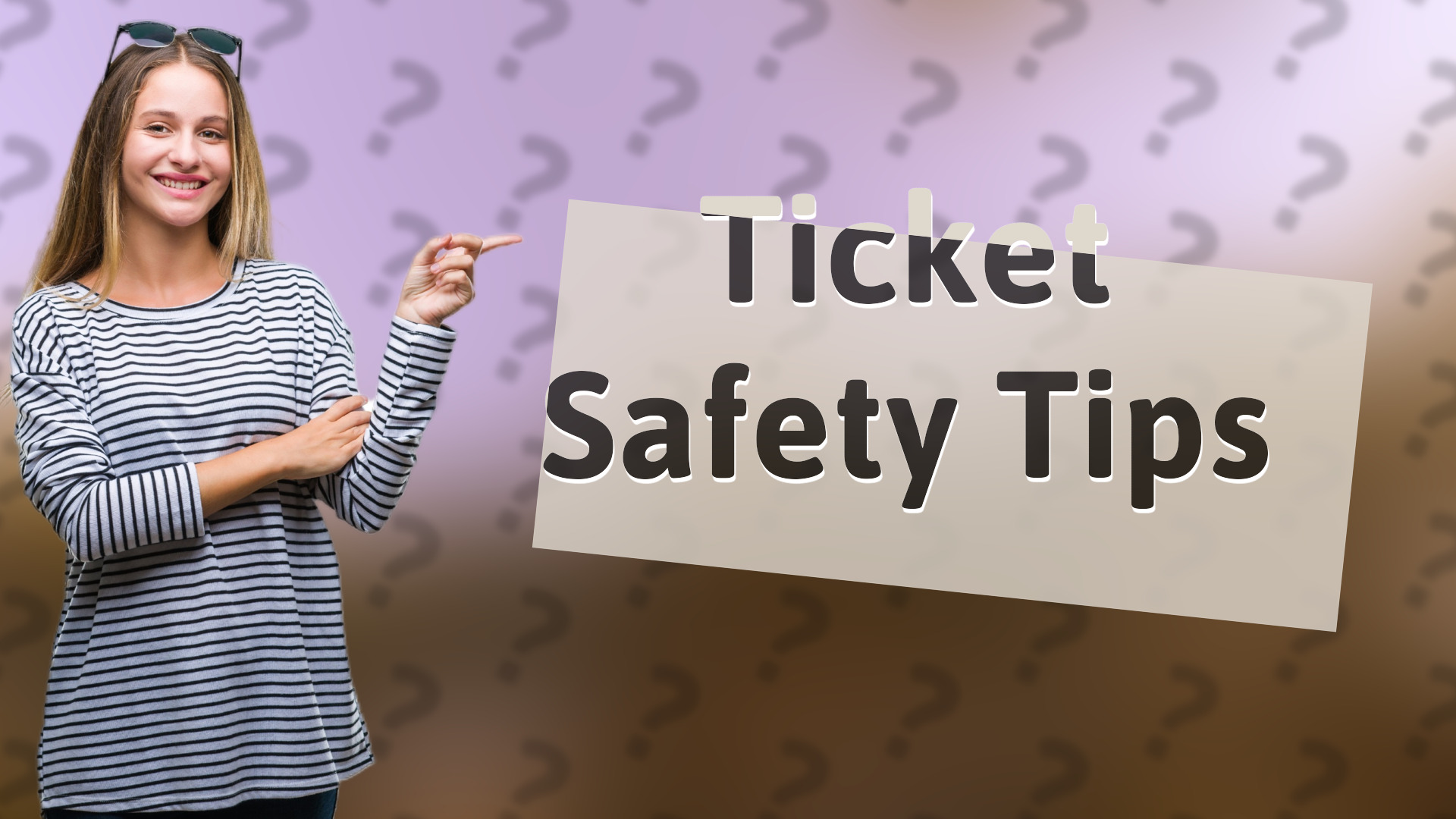 Ticket Safety Tips