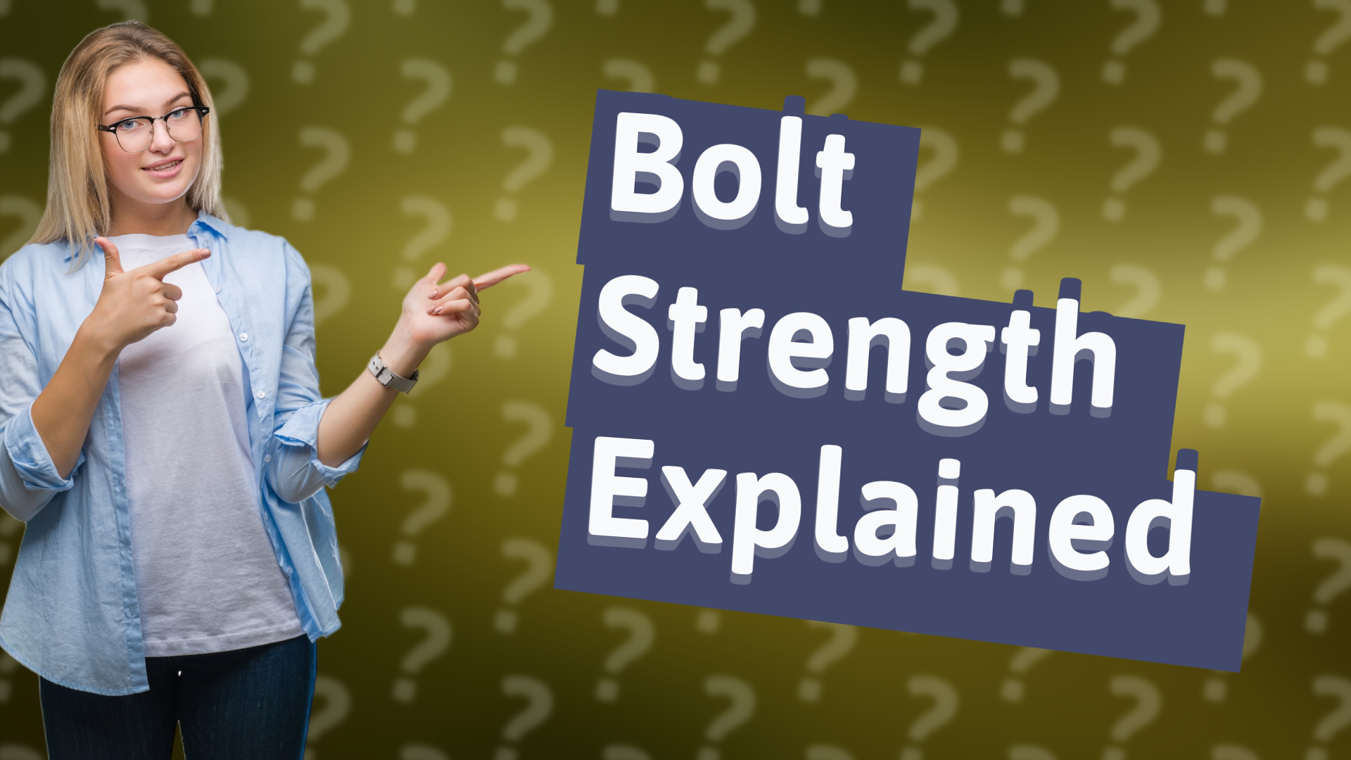 Bolt Strength Explained
