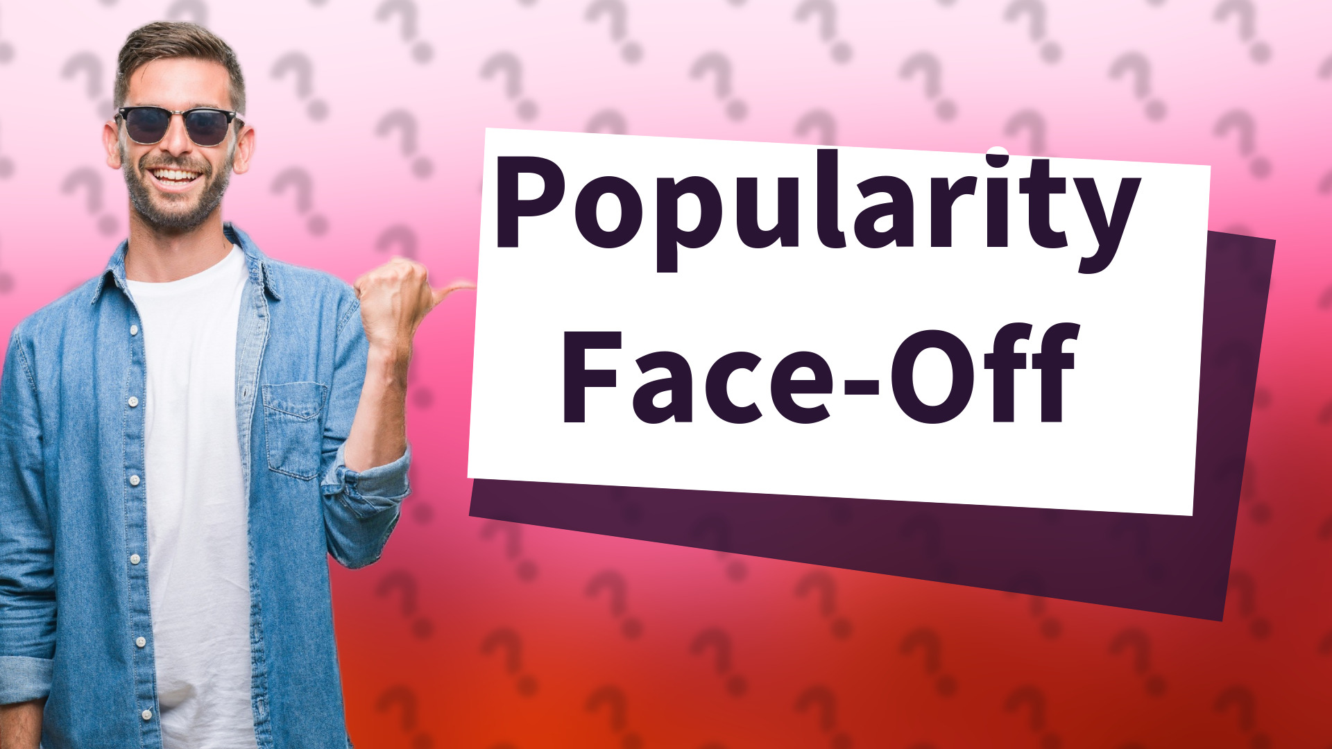 Popularity Face-Off