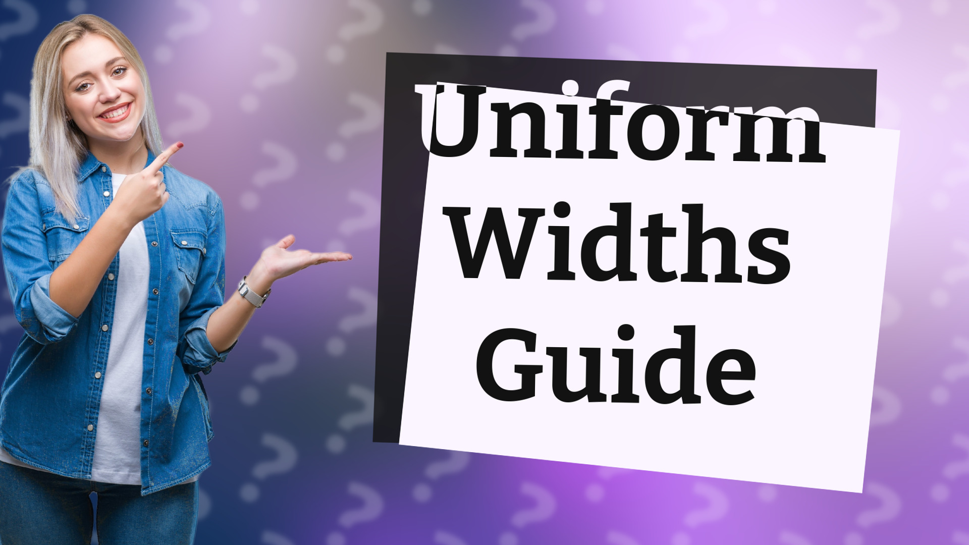 Uniform Widths Guide