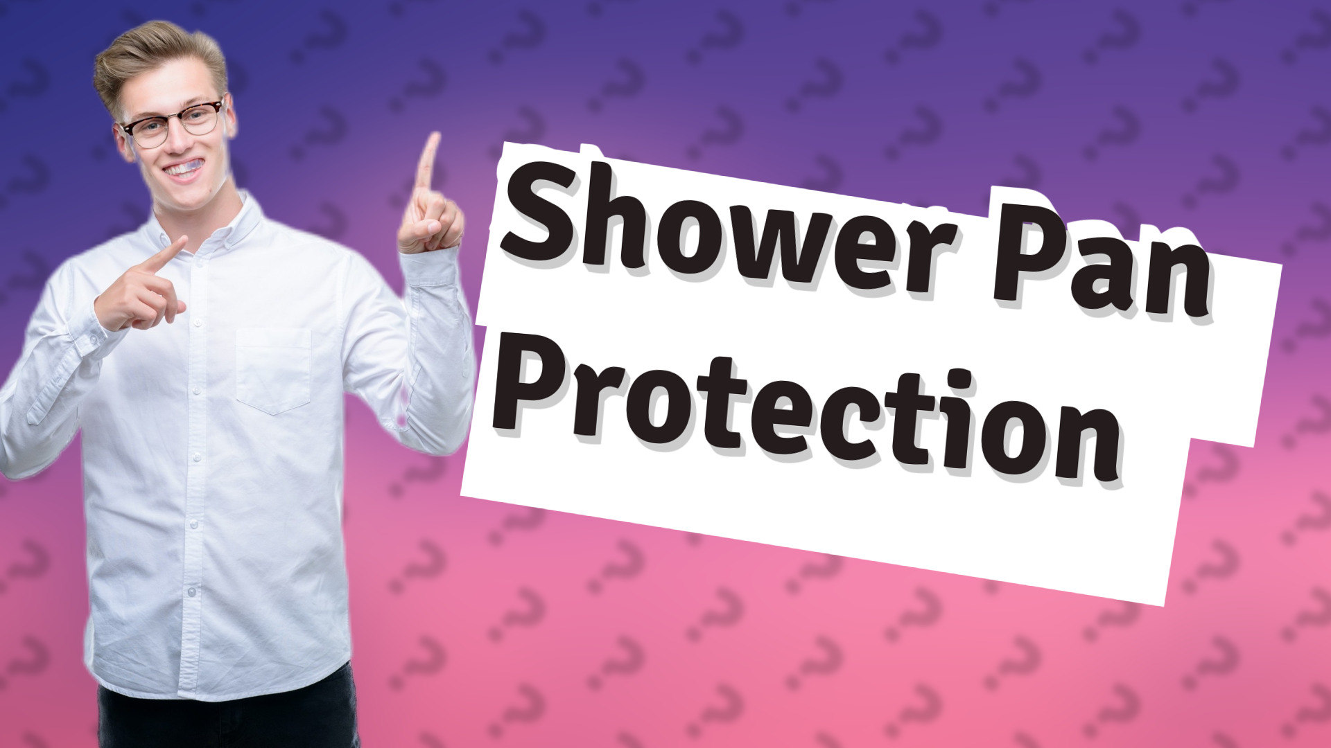 Shower Pan Protection