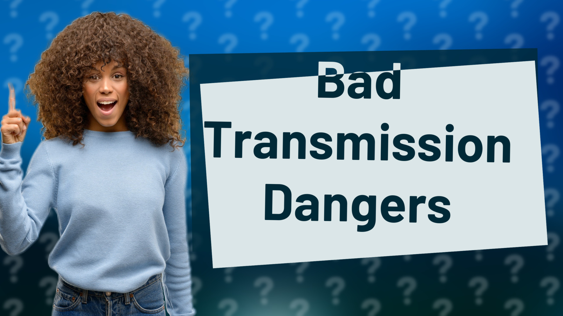 Bad Transmission Dangers