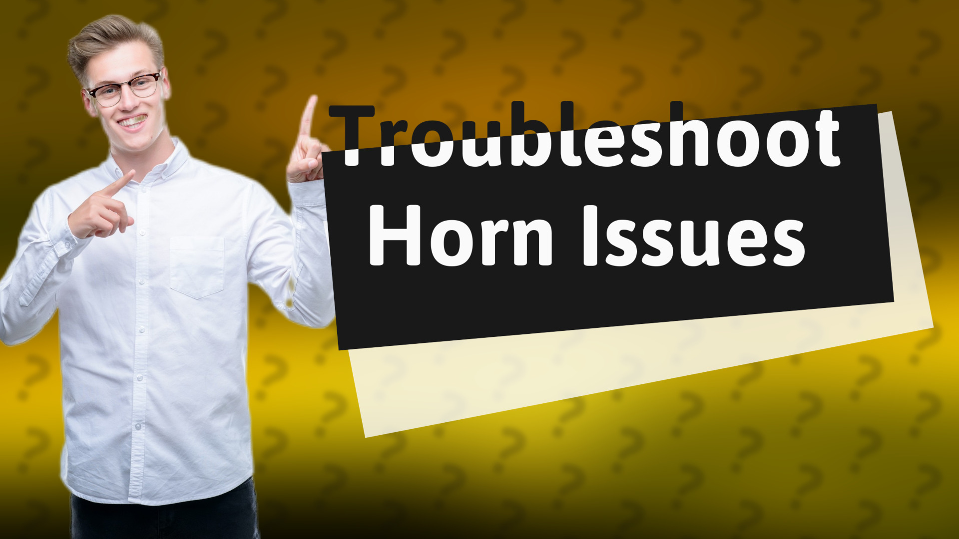 Troubleshoot Horn Issues